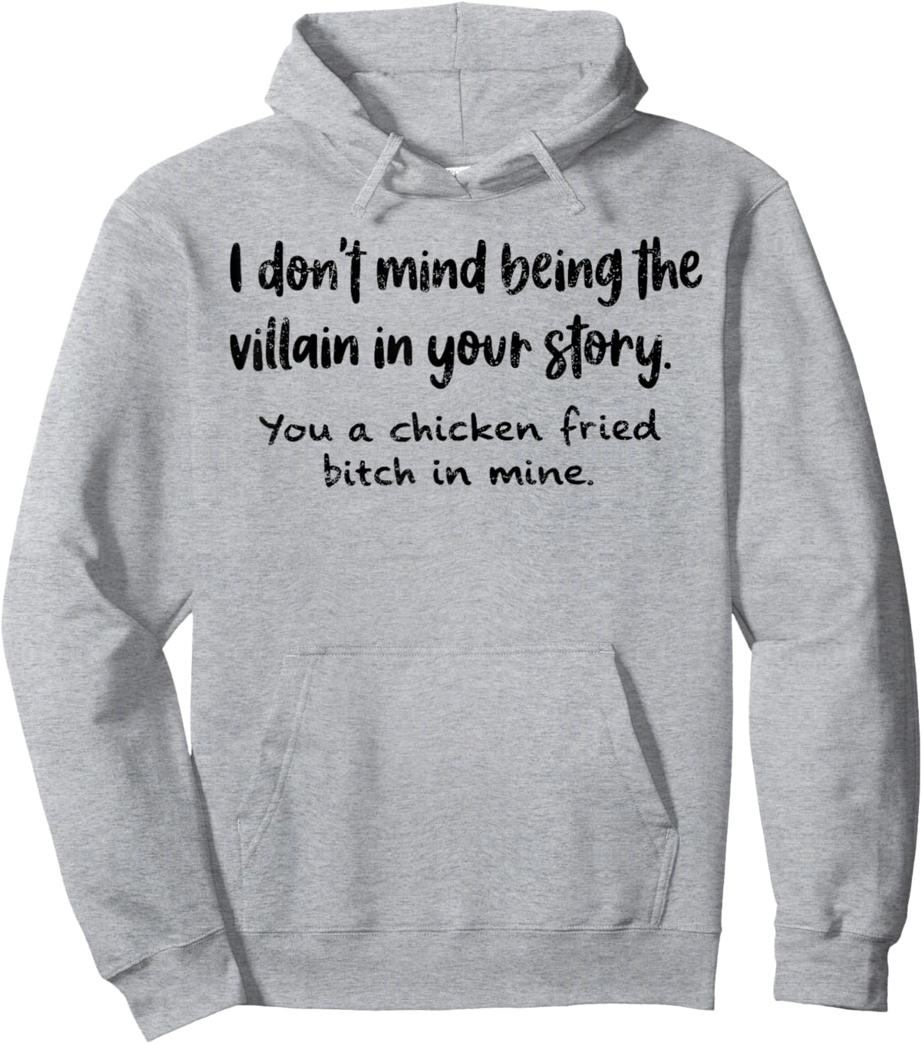 I Don't Mind Being The Villain in Your Story You A Chicken Hoodie - Hoodie | Ash
