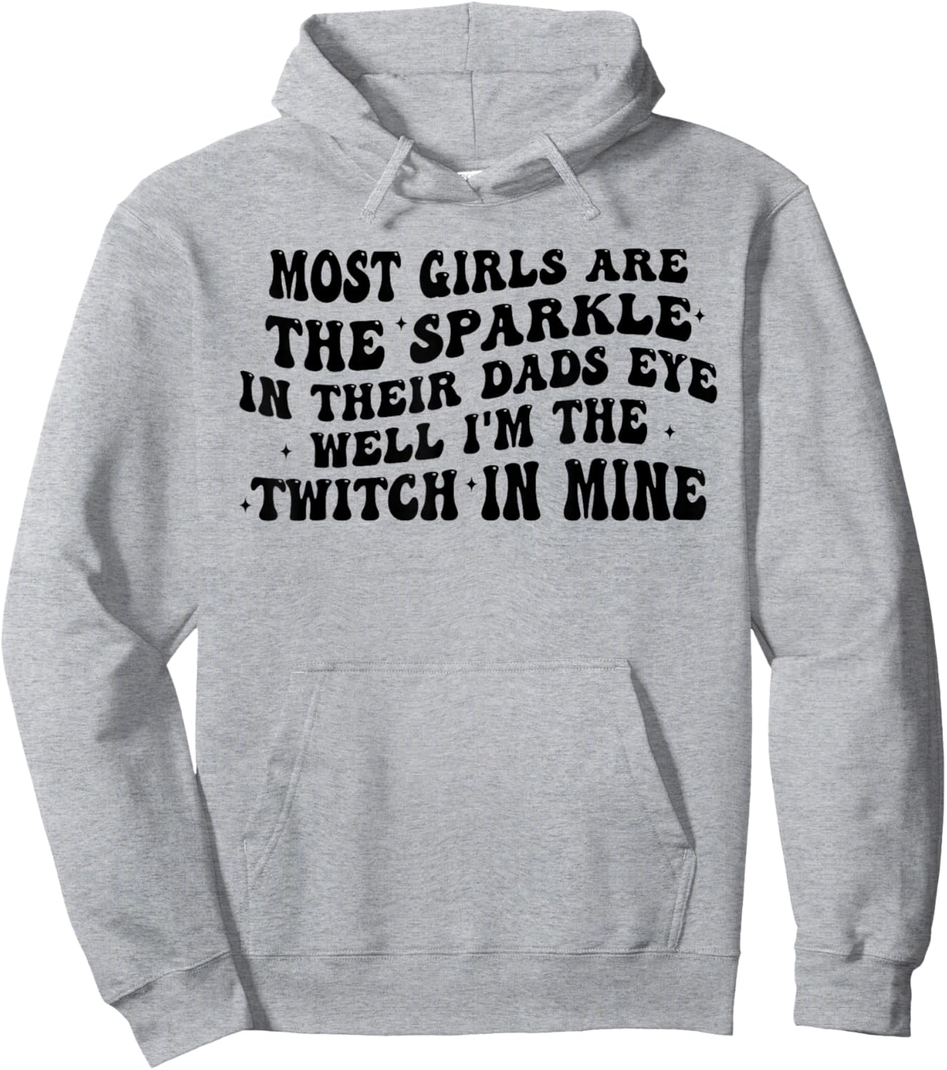 Most Girls are The Sparkle in Their Dads Eye Well I'm Twitch Hoodie - Hoodie | Ash