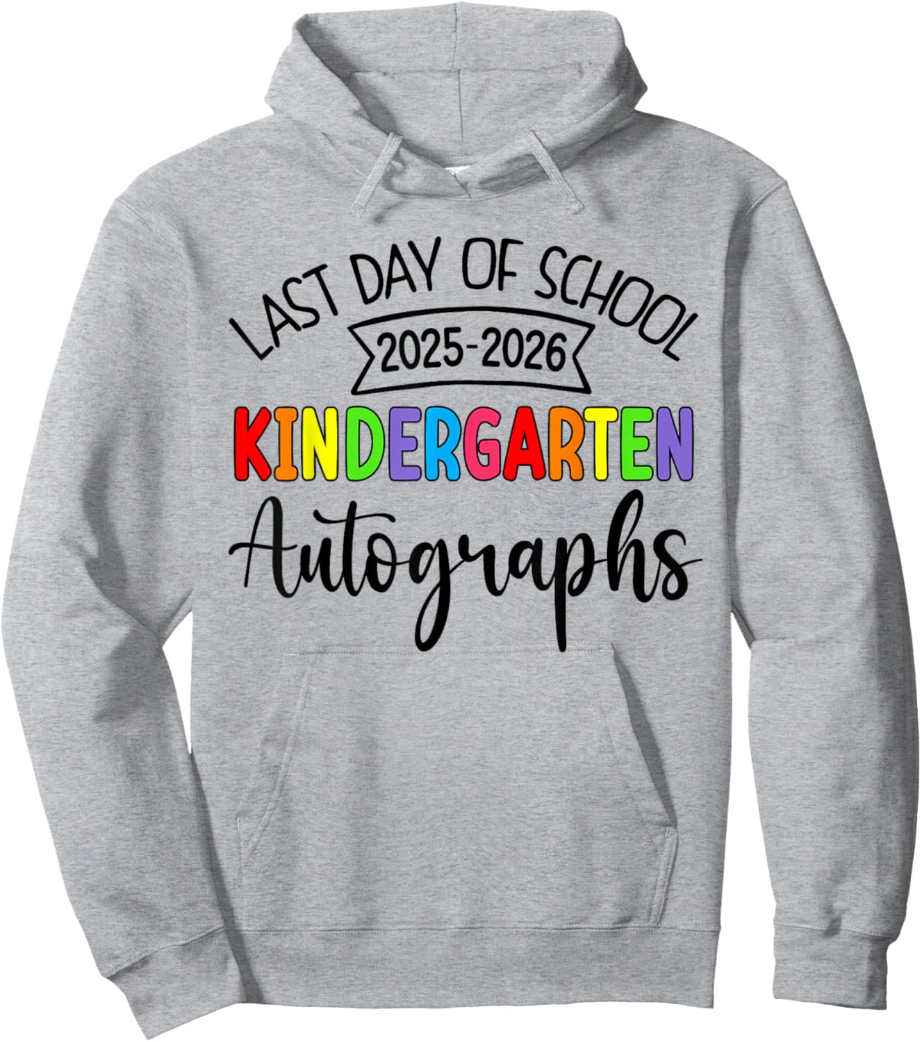 2026 Last Day of School Autograph Kindergarten Graduation Hoodie - Hoodie | Ash