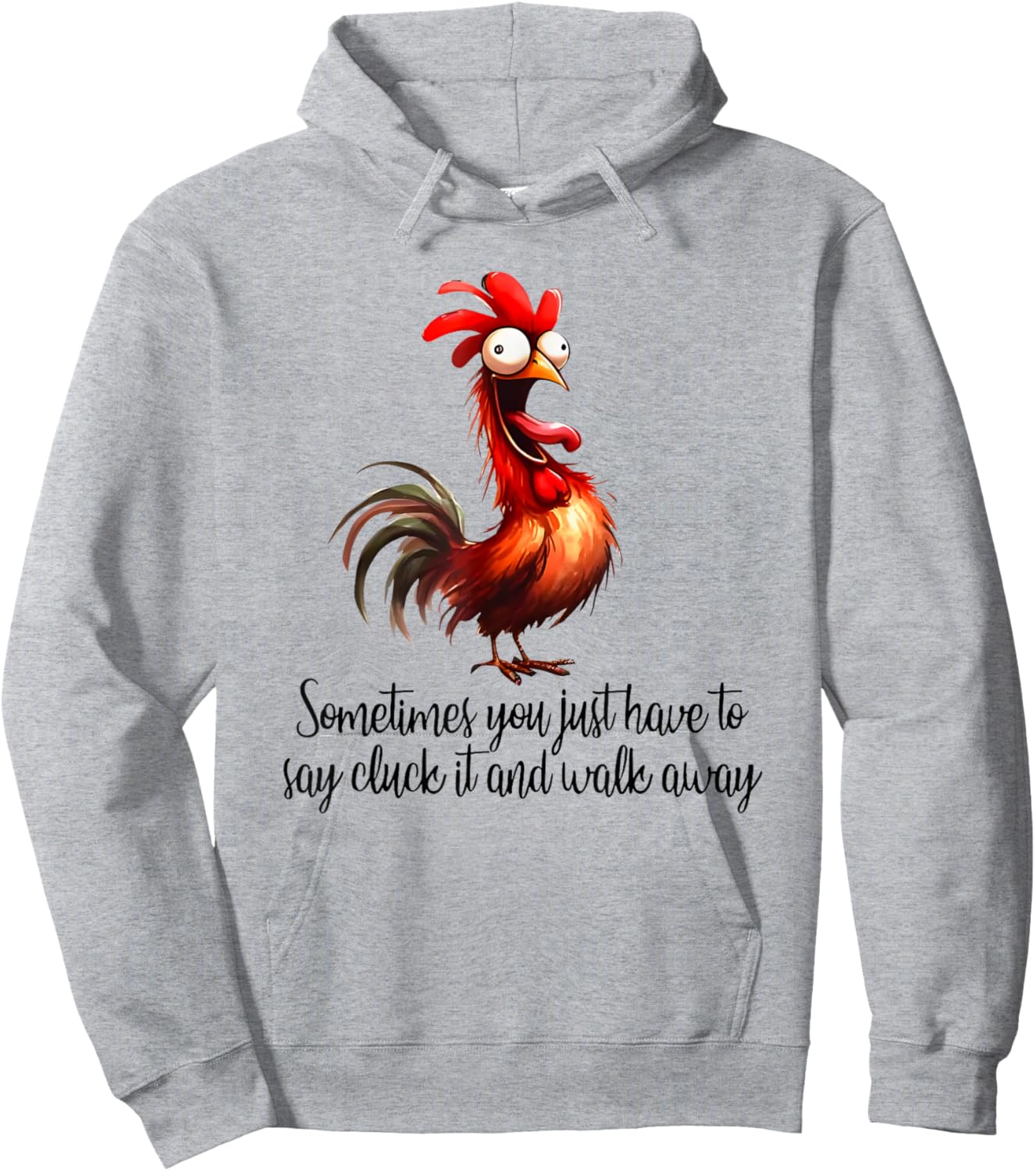 Sometimes You Just Have to Say Cluck it and Walk Away Hoodie - Hoodie | Ash