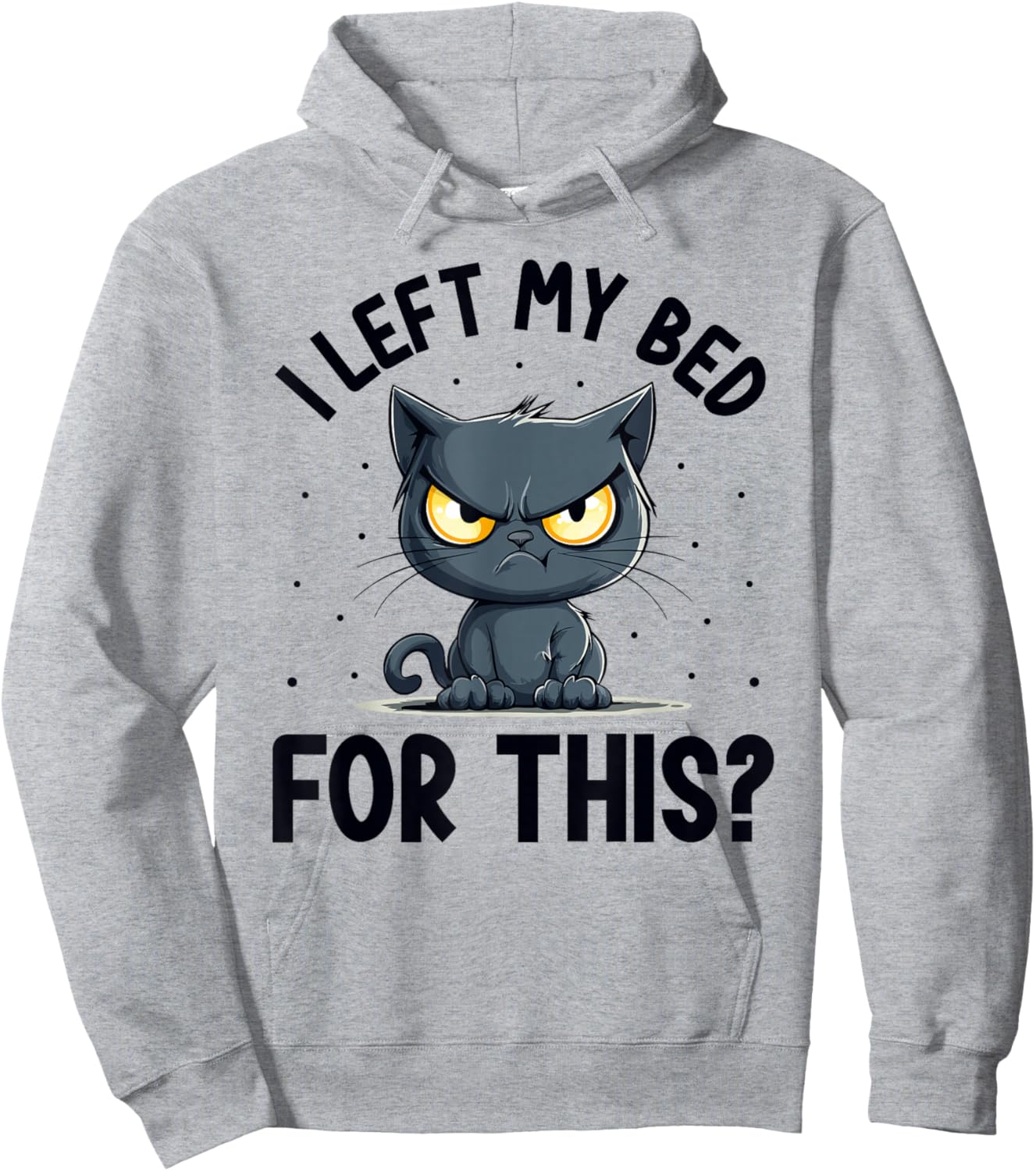 I left my bed for this? Grumpy Funny Cat Pajama PJ Hoodie - Hoodie | Ash