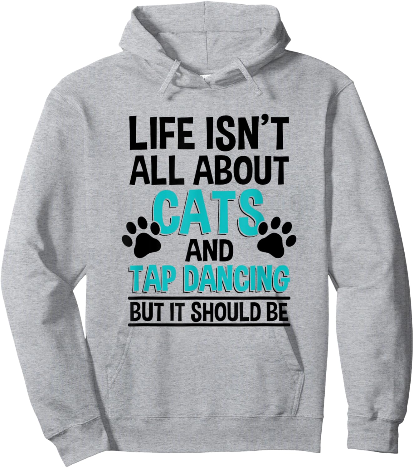 Life Isn't All About Cats And Tap Dancing, Tap Dancer Hoodie - Hoodie | Ash