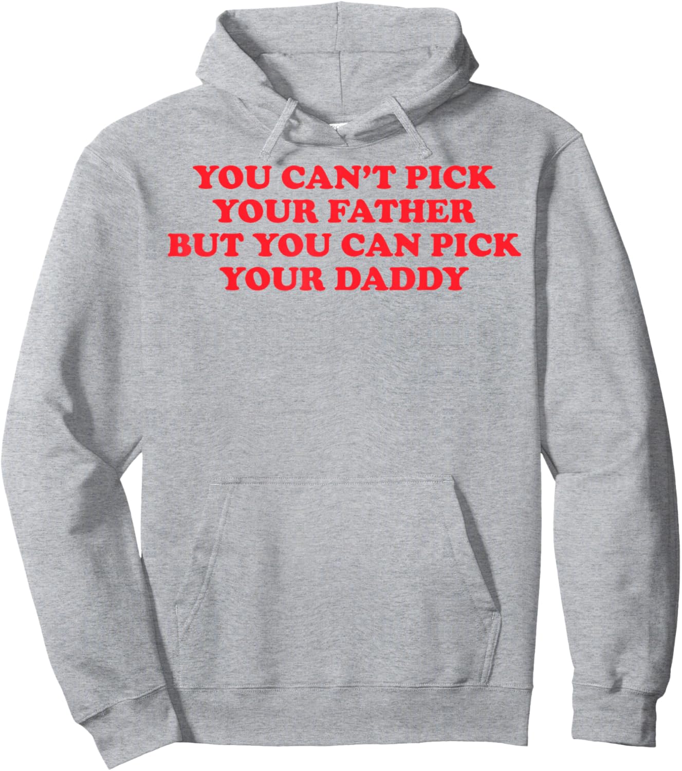 Funny You Can't Pick Your Father But You Can Pick Your Daddy Hoodie - Hoodie | Ash