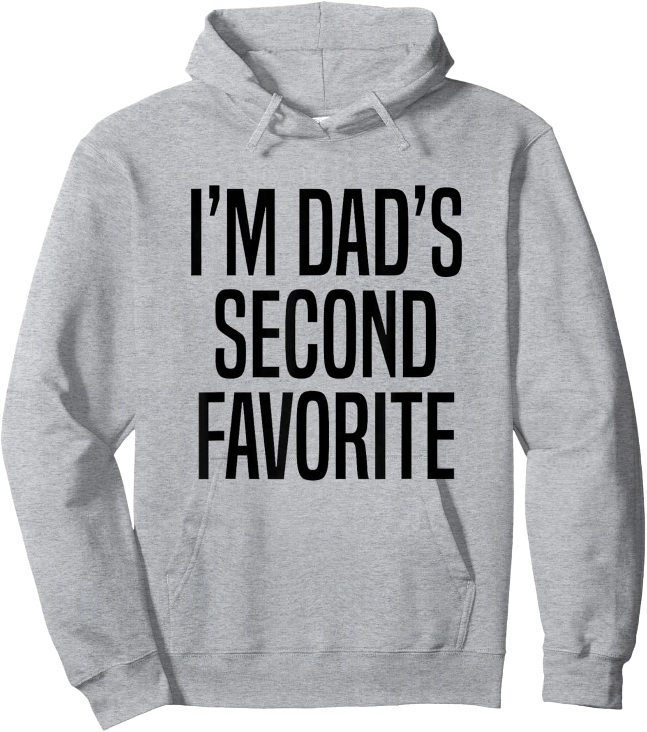 I’m Dad’s Second Favorite Hoodie - Hoodie | Ash