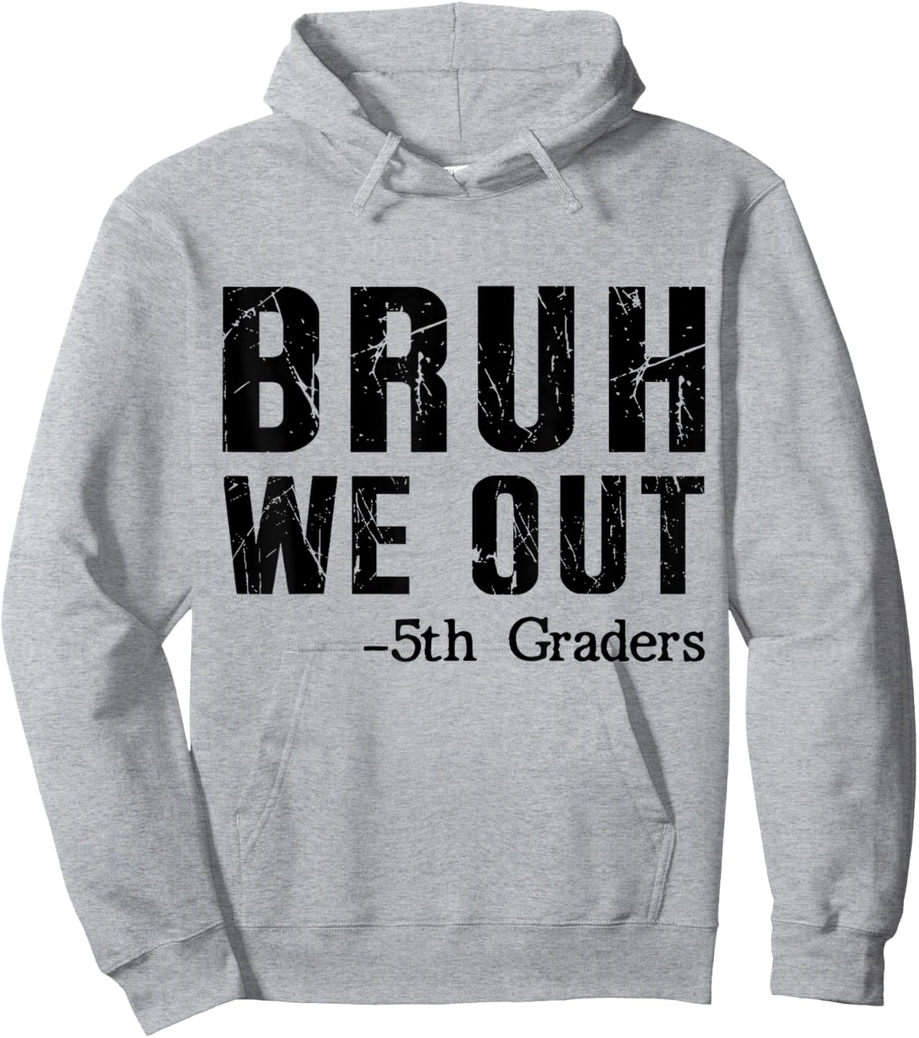 Bruh We Out 5th Graders Fifth Grade Graduation end of School Hoodie - Hoodie | Ash