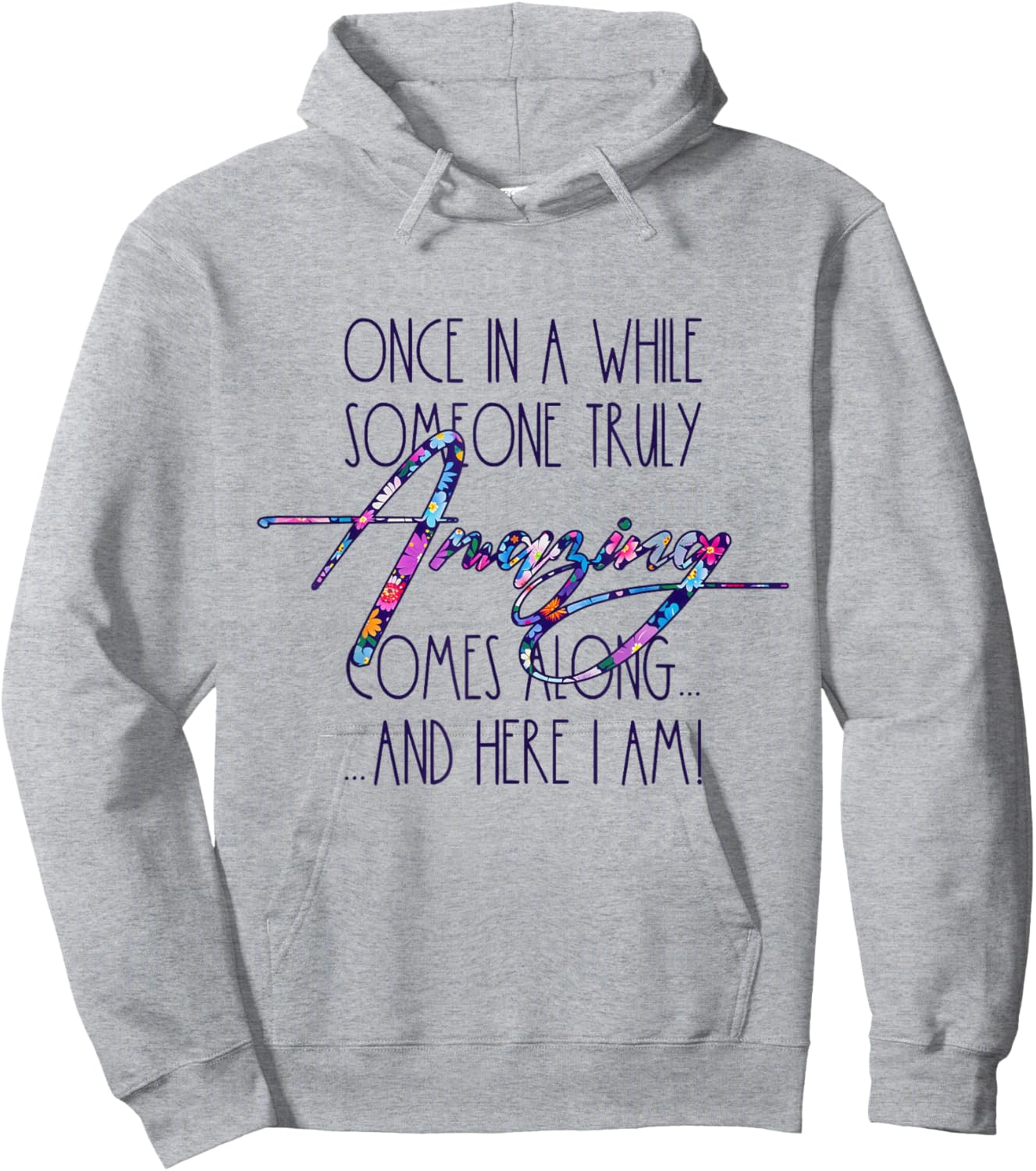 Once in A While Someone Amazing Comes Along Funny Cute Quote Hoodie - Hoodie | Ash