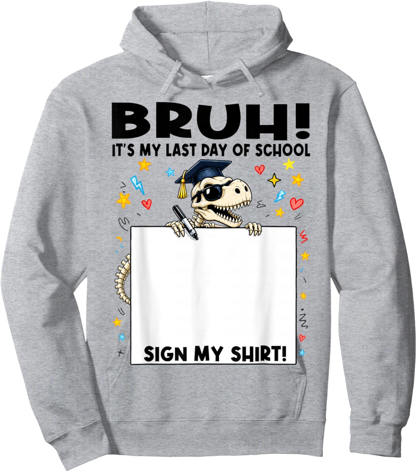 Student Signature Bruh It's My Last Day of School Sign My Hoodie - Hoodie | Ash