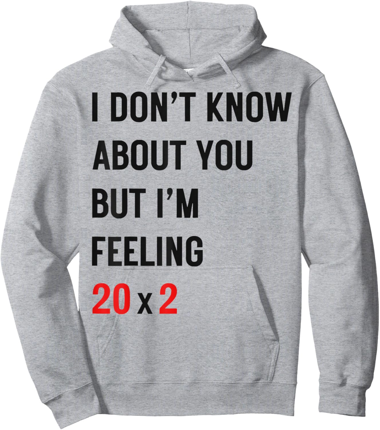 I Dont Know About You But Im Feeling 20x2 40th Birthday Hoodie - Hoodie | Ash