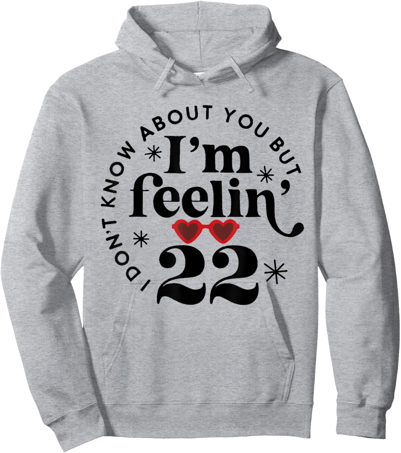 22 Year Old Birthday I Don't Know About You Twenty Two Hoodie - Hoodie | Ash