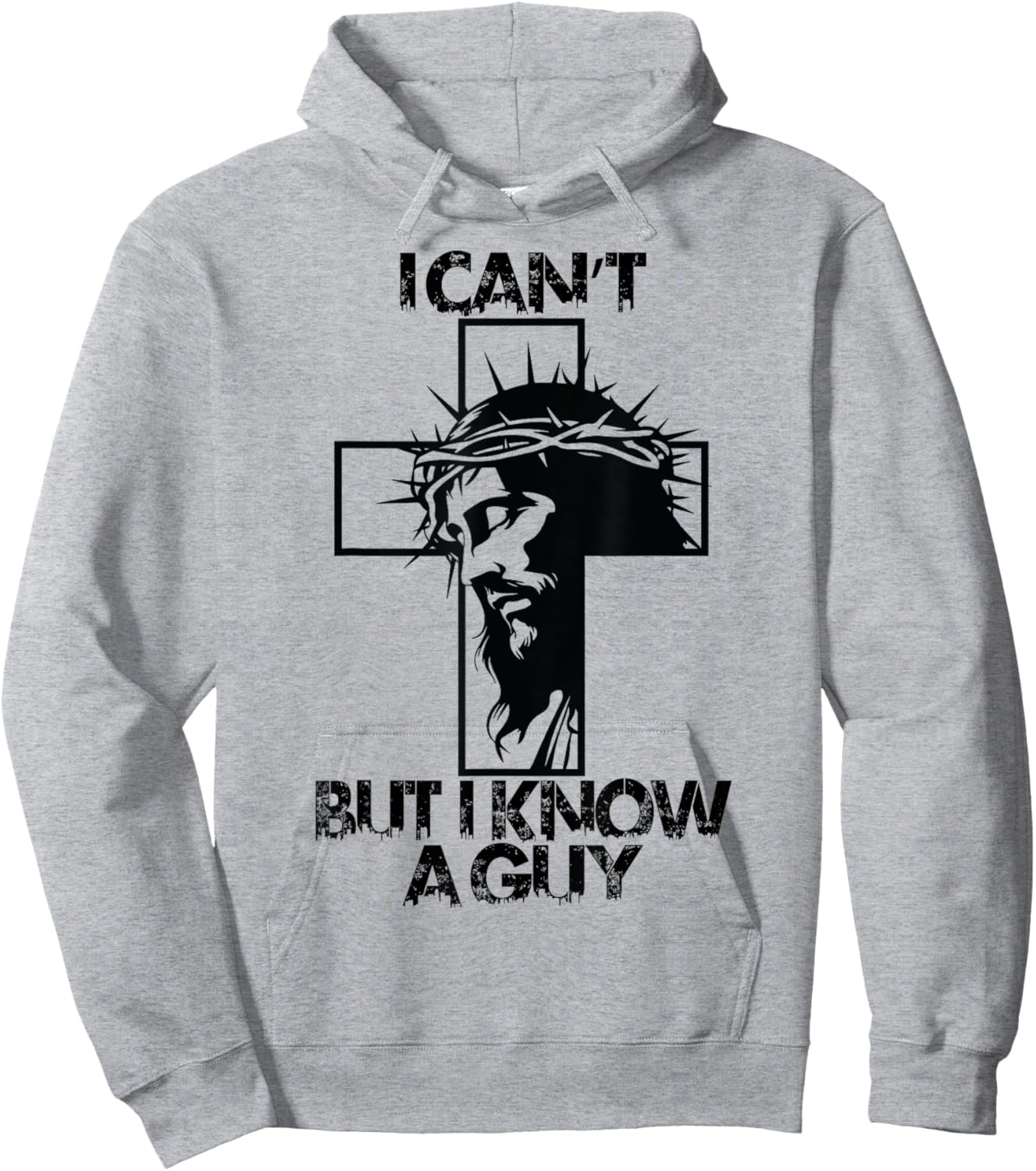 I Cant But I Know A Guy Jesus Cross Hoodie - Hoodie | Ash