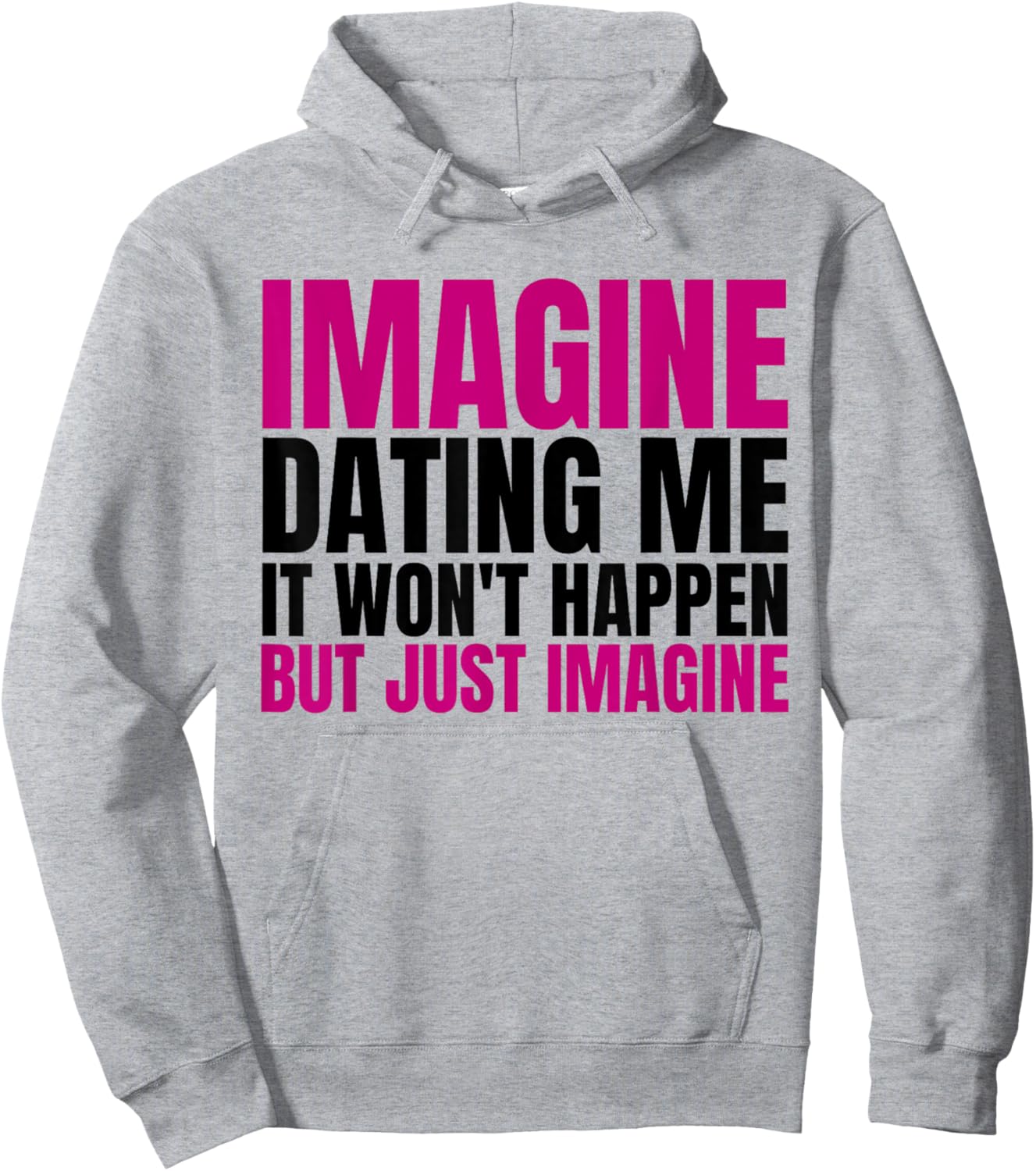 Funny Imagine Dating Me But Just Imagine Sarcastic Humor Hoodie - Hoodie | Ash