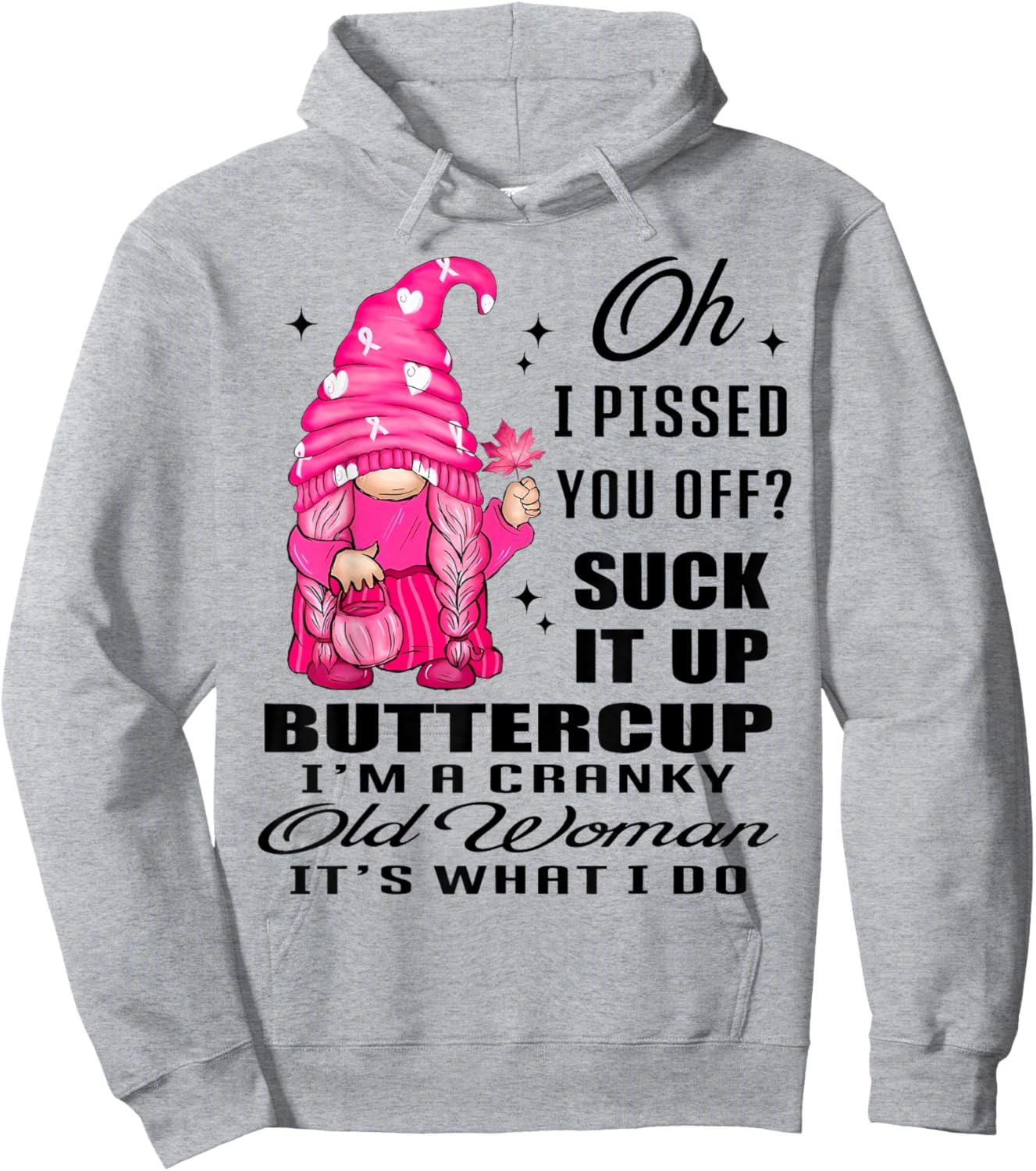 Gnome Oh I Pissed You Off Suck It Up Buttercup I'm A Cranky Hoodie - Hoodie | Ash