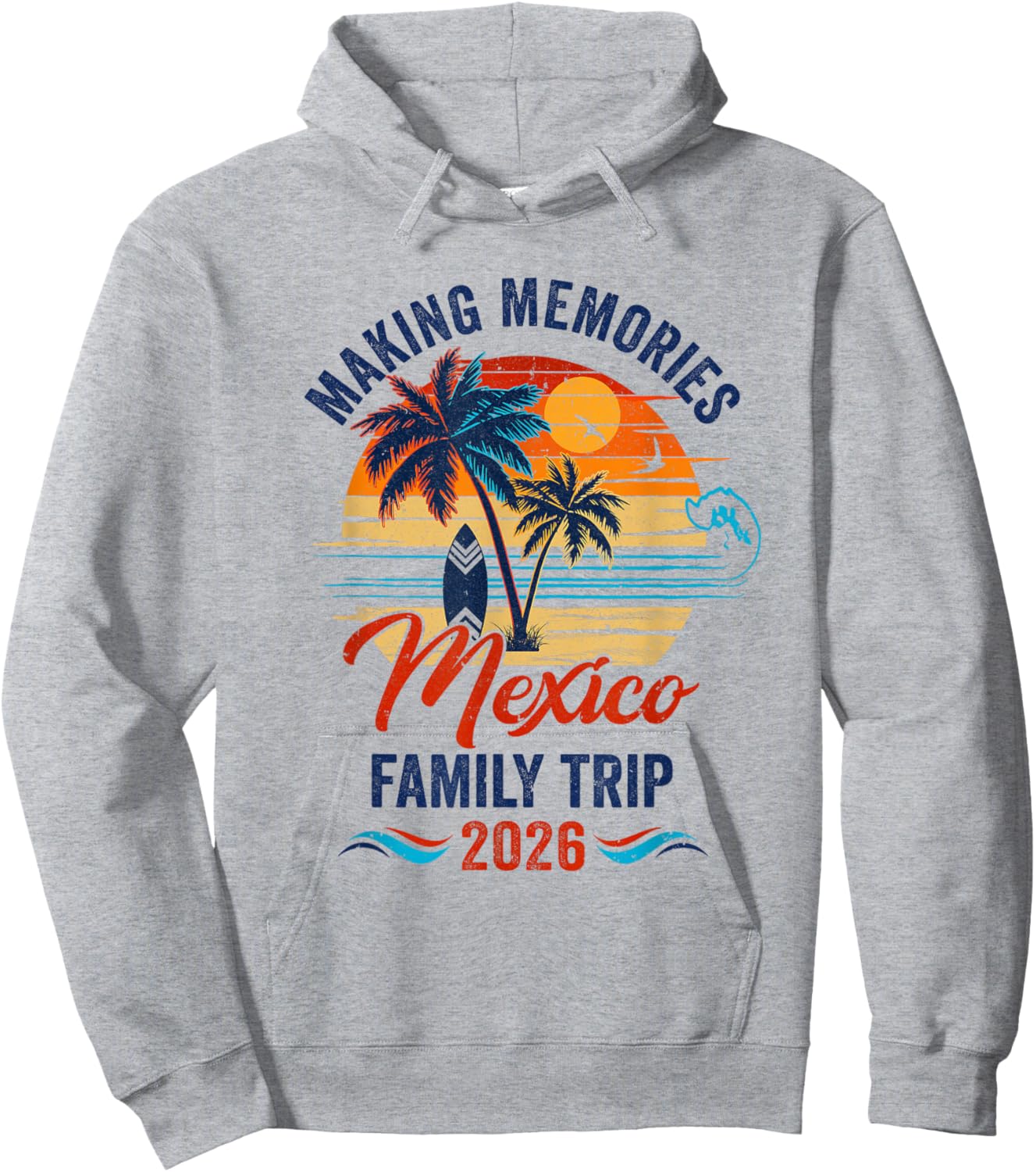 Mexico Family Vacation 2026 Making Memories Trip Hoodie - Hoodie | Ash