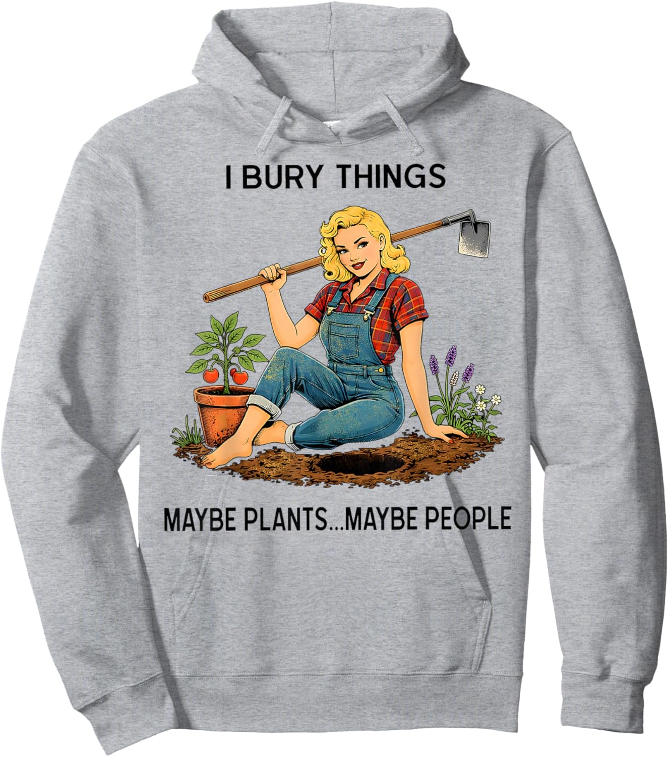 Funny Women I Bury Things Maybe Plants Maybe People Hoodie - Hoodie | Ash