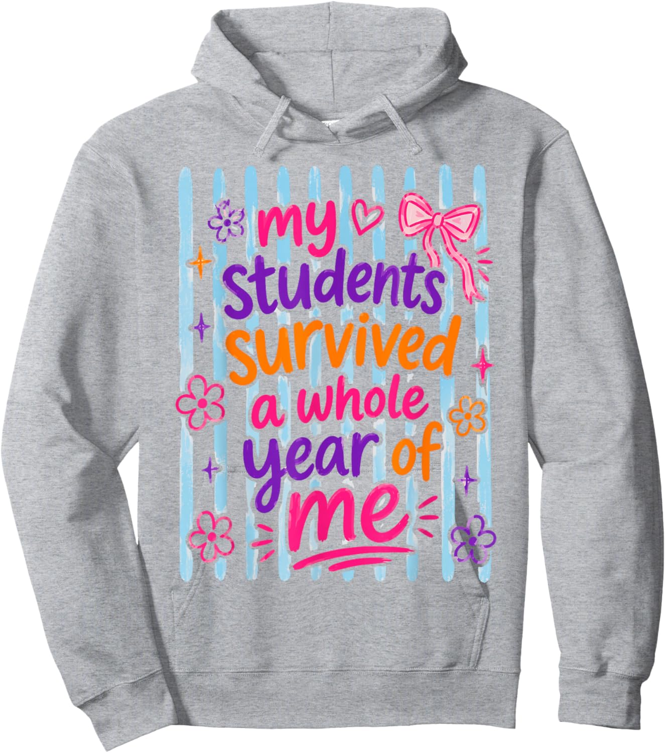 My Students Survived A Whole Year of Me Teacher Man Girl Kid Hoodie - Hoodie | Ash