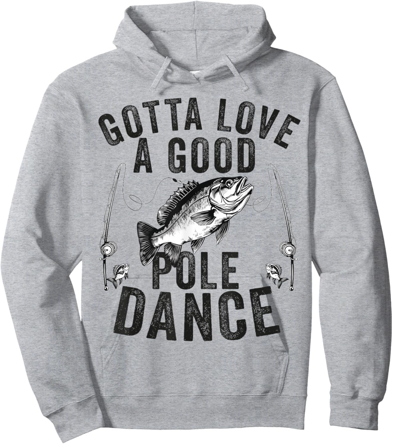 Gotta Love a Good Pole Dance Funny Fishing Husband Men Hoodie - Hoodie | Ash