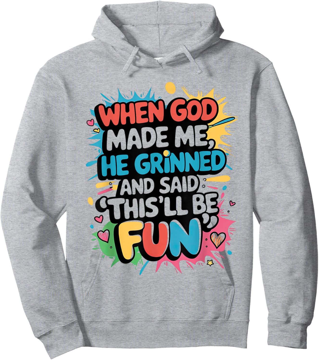 When God Made Me He Said This'll Be Fun Christian Quote Hoodie - Hoodie | Ash