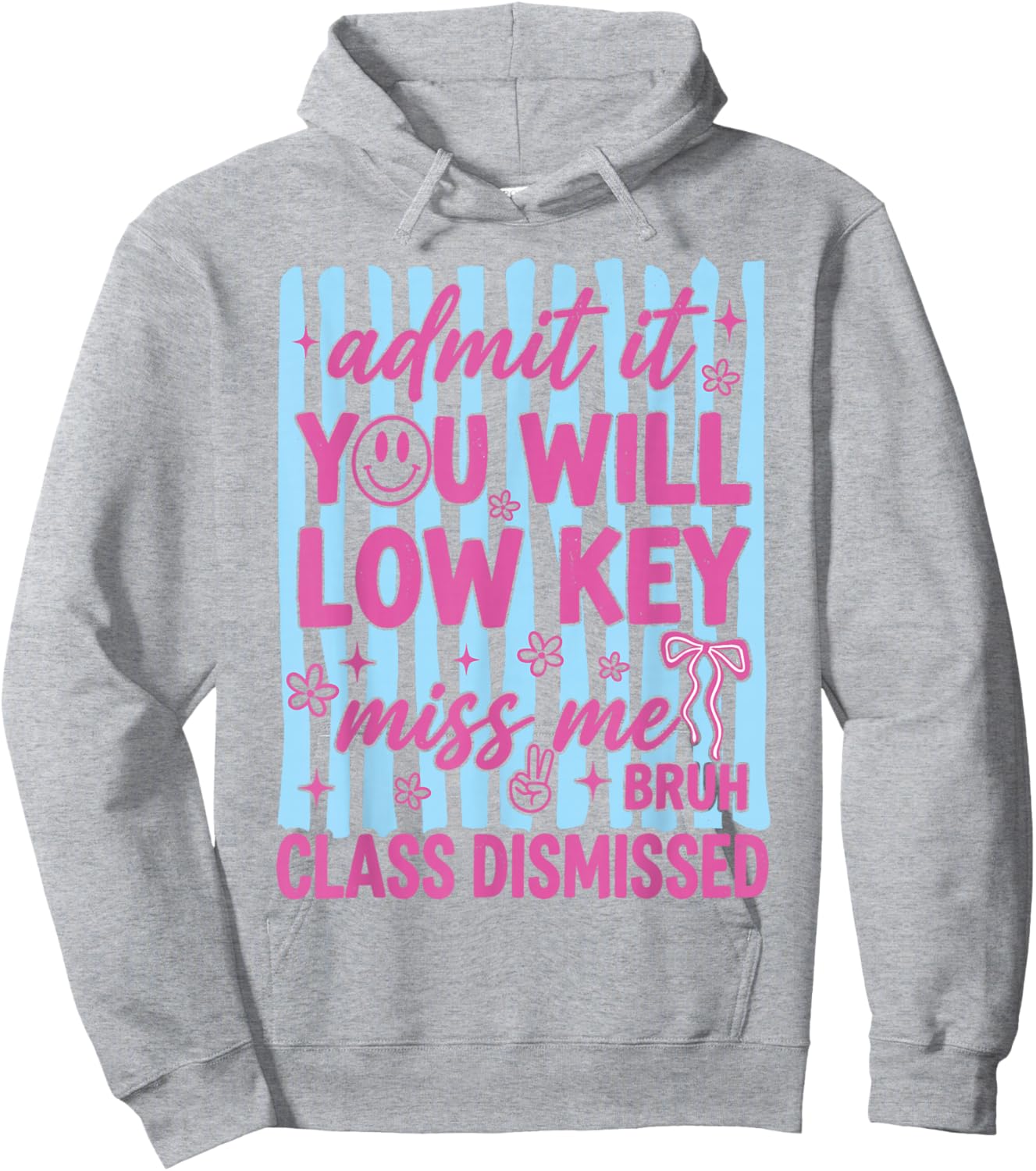 Admit It You Will Low Key Miss Me Class Dismissed Hoodie - Hoodie | Ash