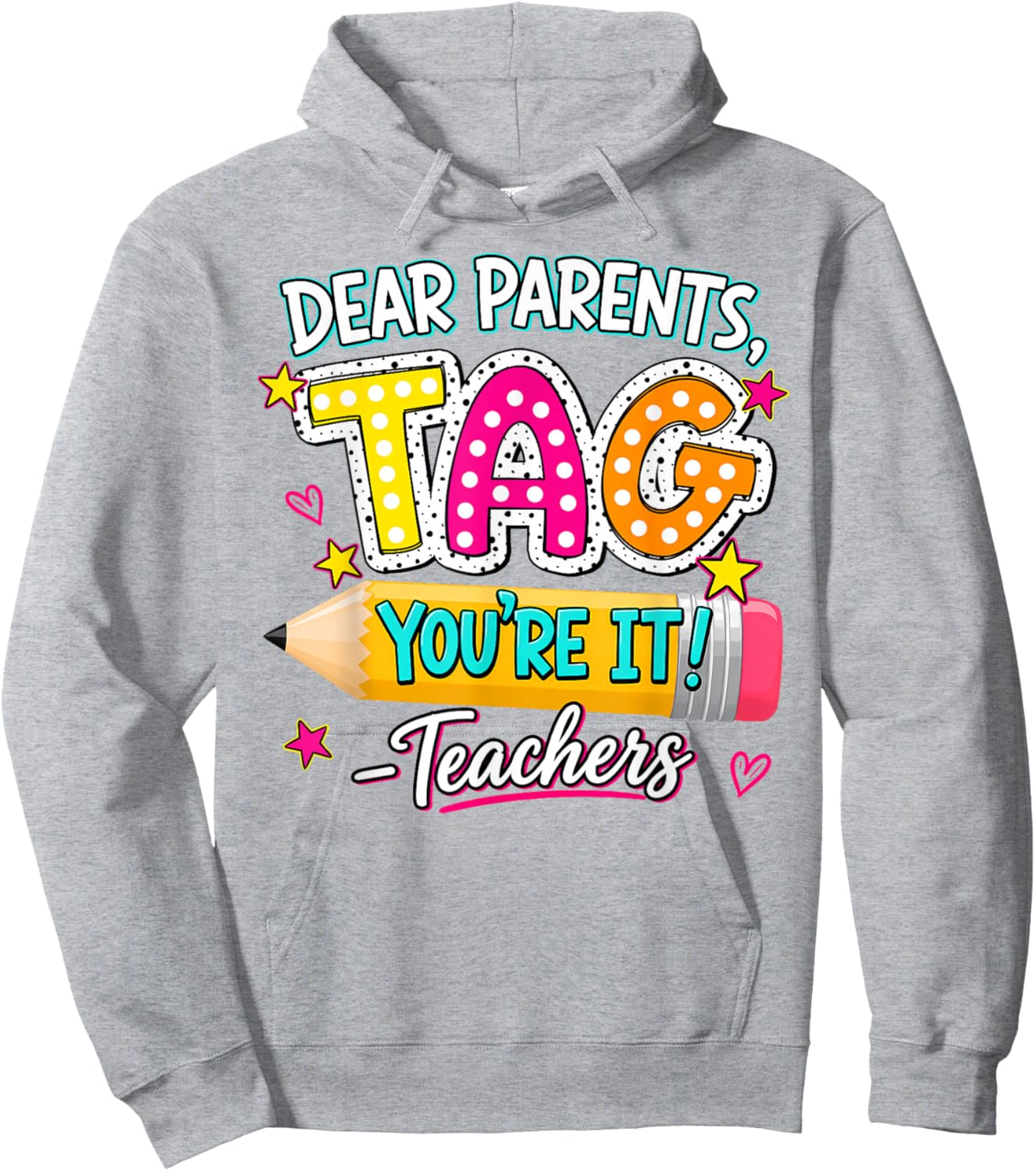 Dear Parents Tag You're It Teacher Last Day of School Summer Hoodie - Hoodie | Ash
