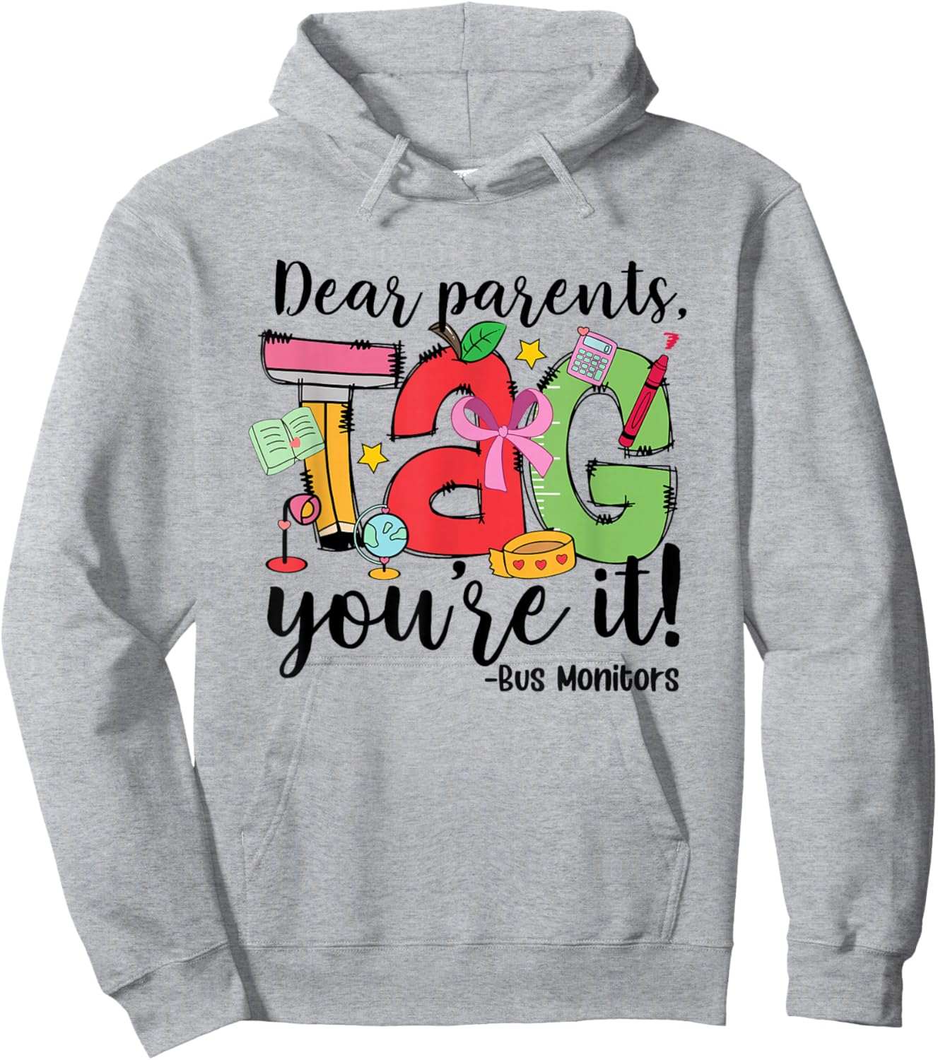 Dear Parents Tag You Re It Bus Monitors Last Day of School Hoodie - Hoodie | Ash