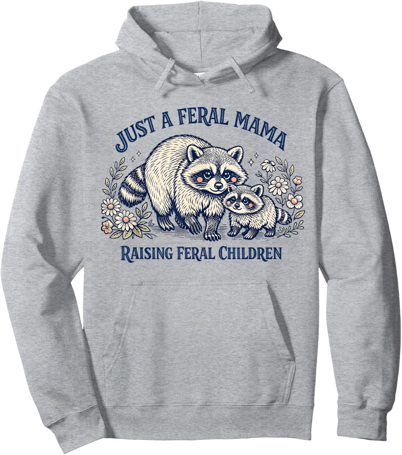 Just A Feral Mama Raising Feral Children Mothers Day Raccoon Hoodie - Hoodie | Ash