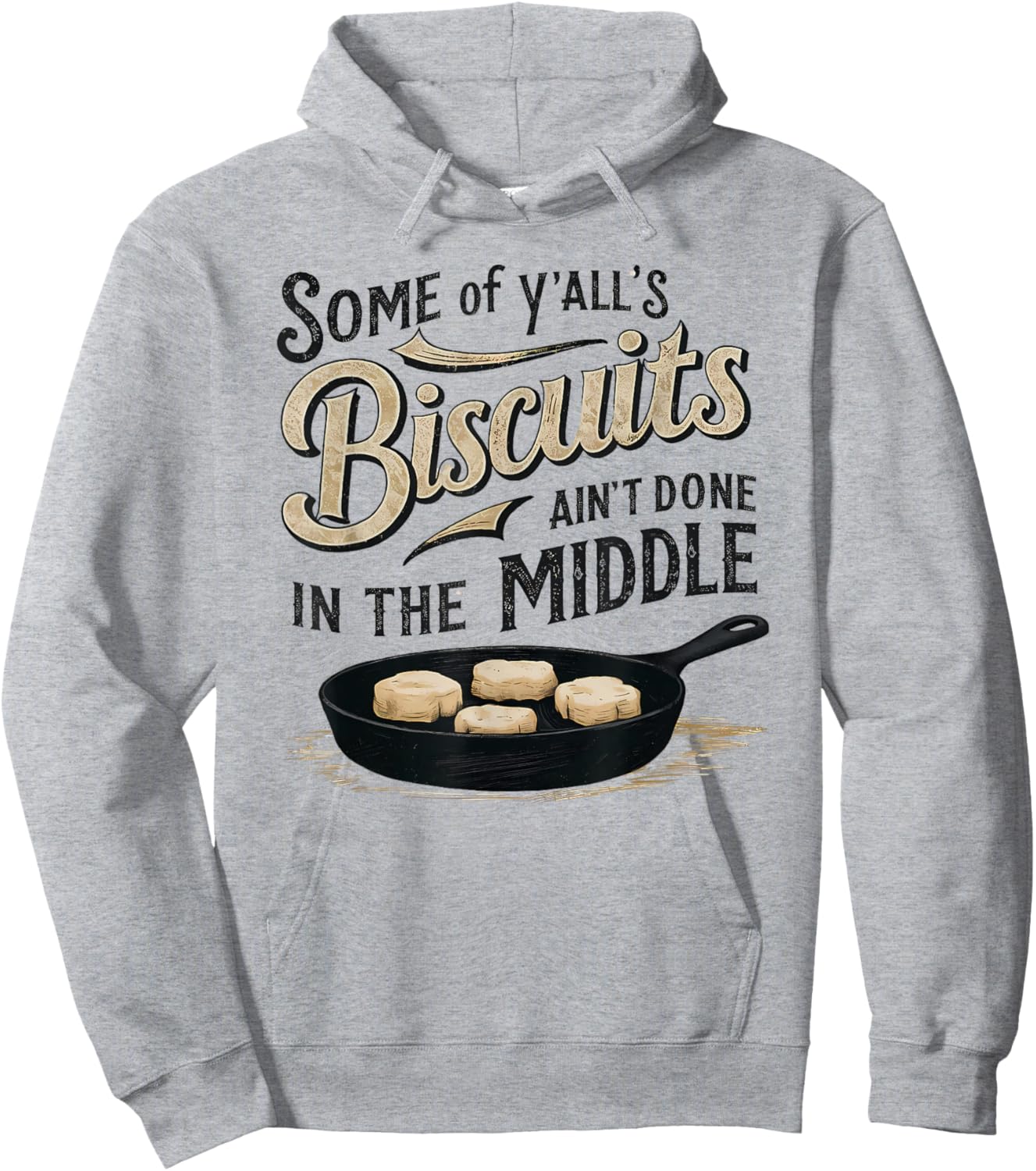 Some of Y'alls Biscuits Ain't Done in the Middle Sarcastic Hoodie - Hoodie | Ash