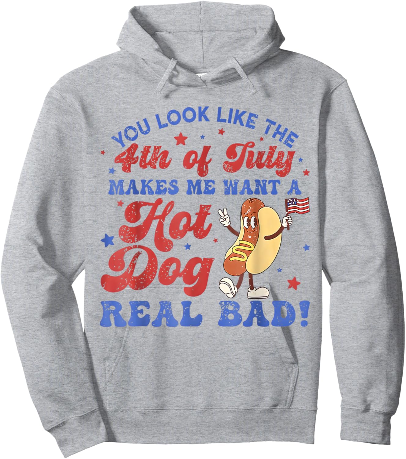 You Look Like 4th Of July Makes Me Want A Hot Dog Real Bad Hoodie - Hoodie | Ash