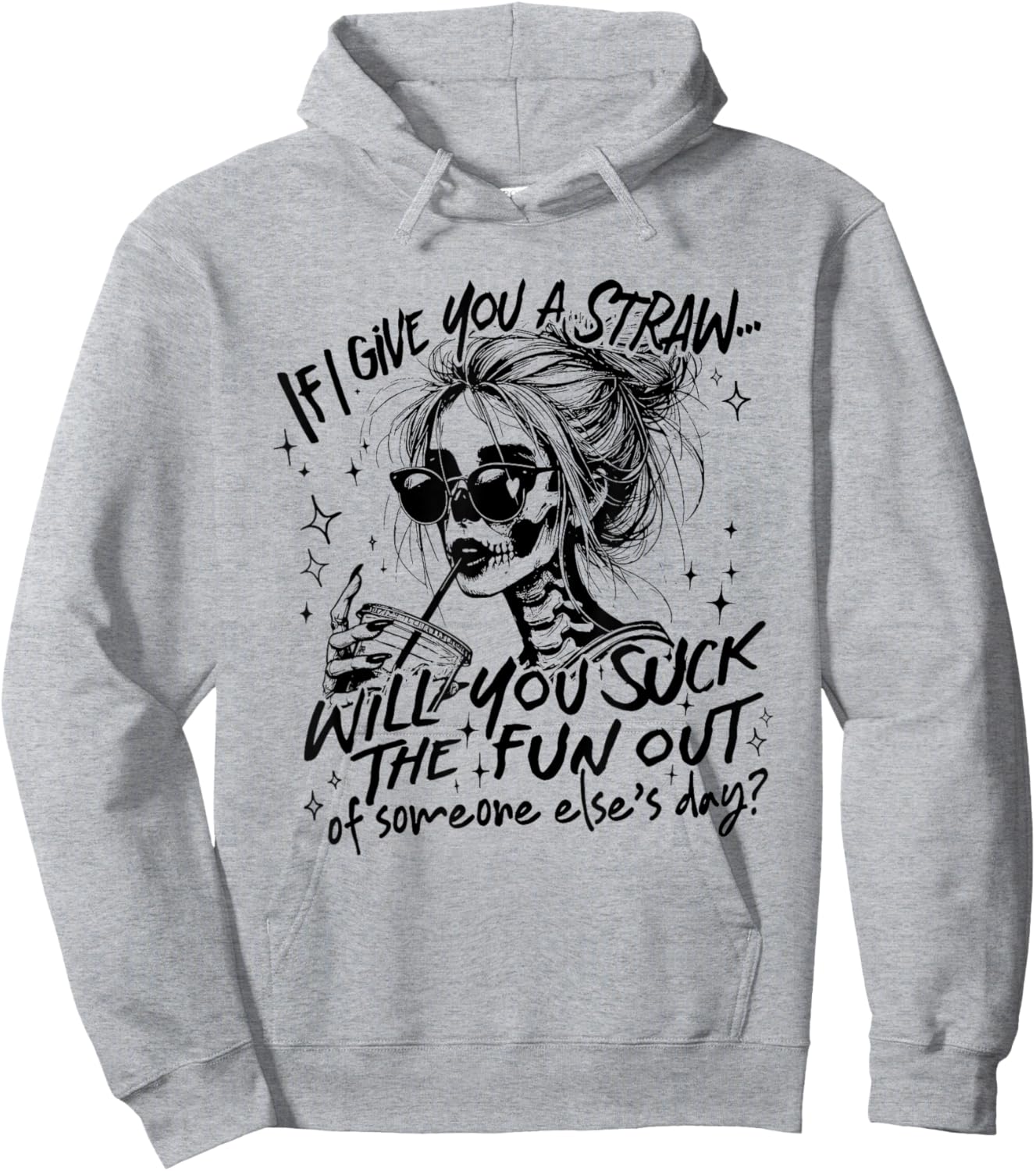 If I Give You A Straw Will You Suck Funny Skeleton Sarcastic Hoodie - Hoodie | Ash