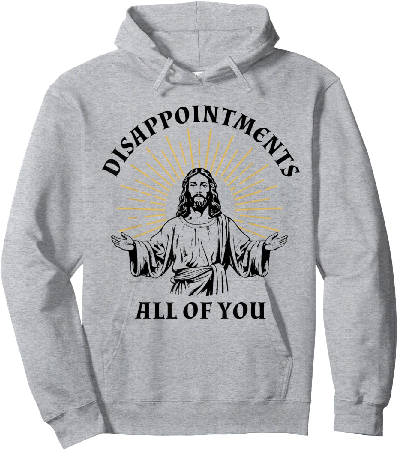 Disappointments Sarcastic All Of You Christian Jesus Hoodie - Hoodie | Ash