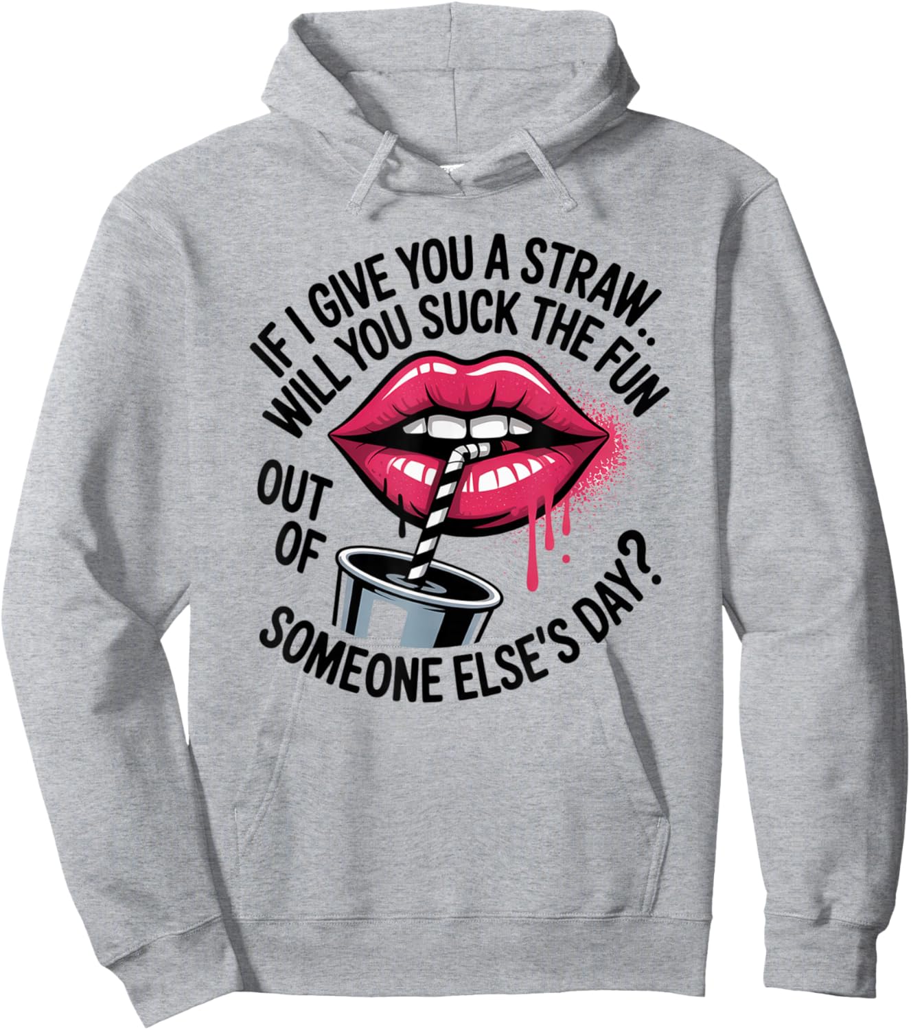 If I Give You A Straw Will You Suck The Fun Out of Someone Hoodie - Hoodie | Ash