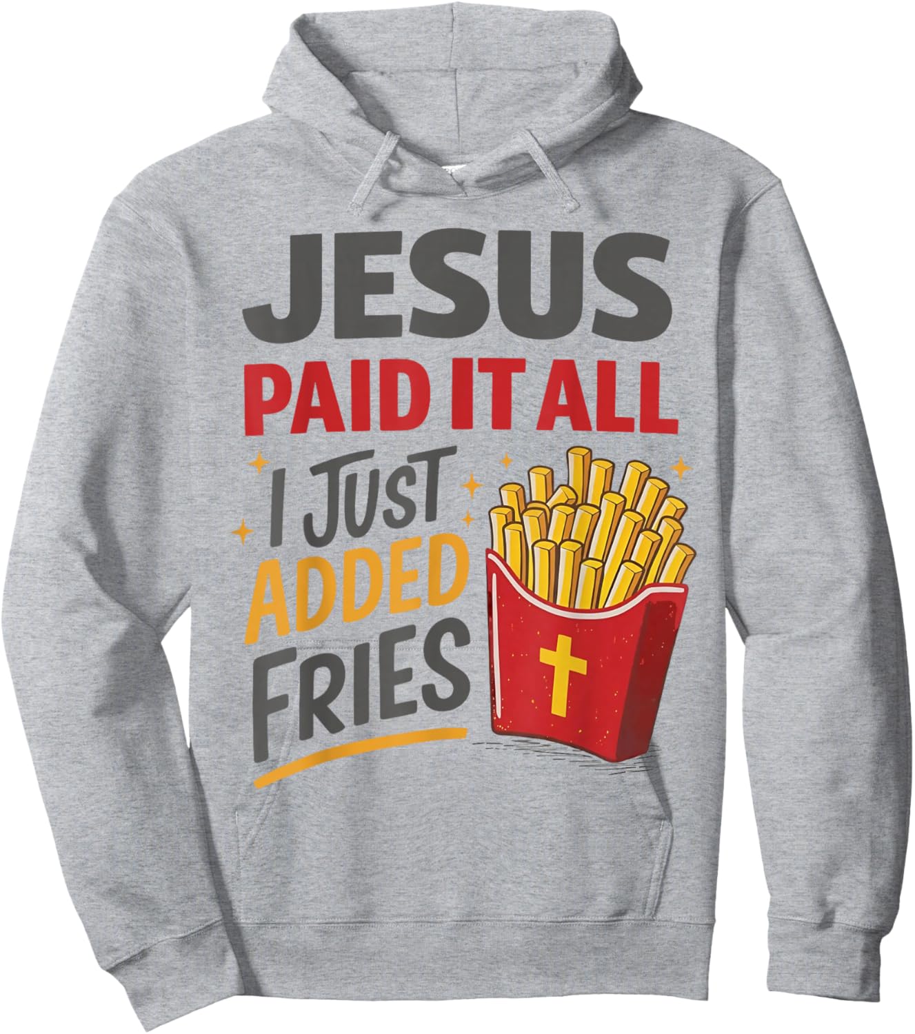 Jesus Paid It All I Just Added Fries Christian Humor Hoodie - Hoodie | Ash