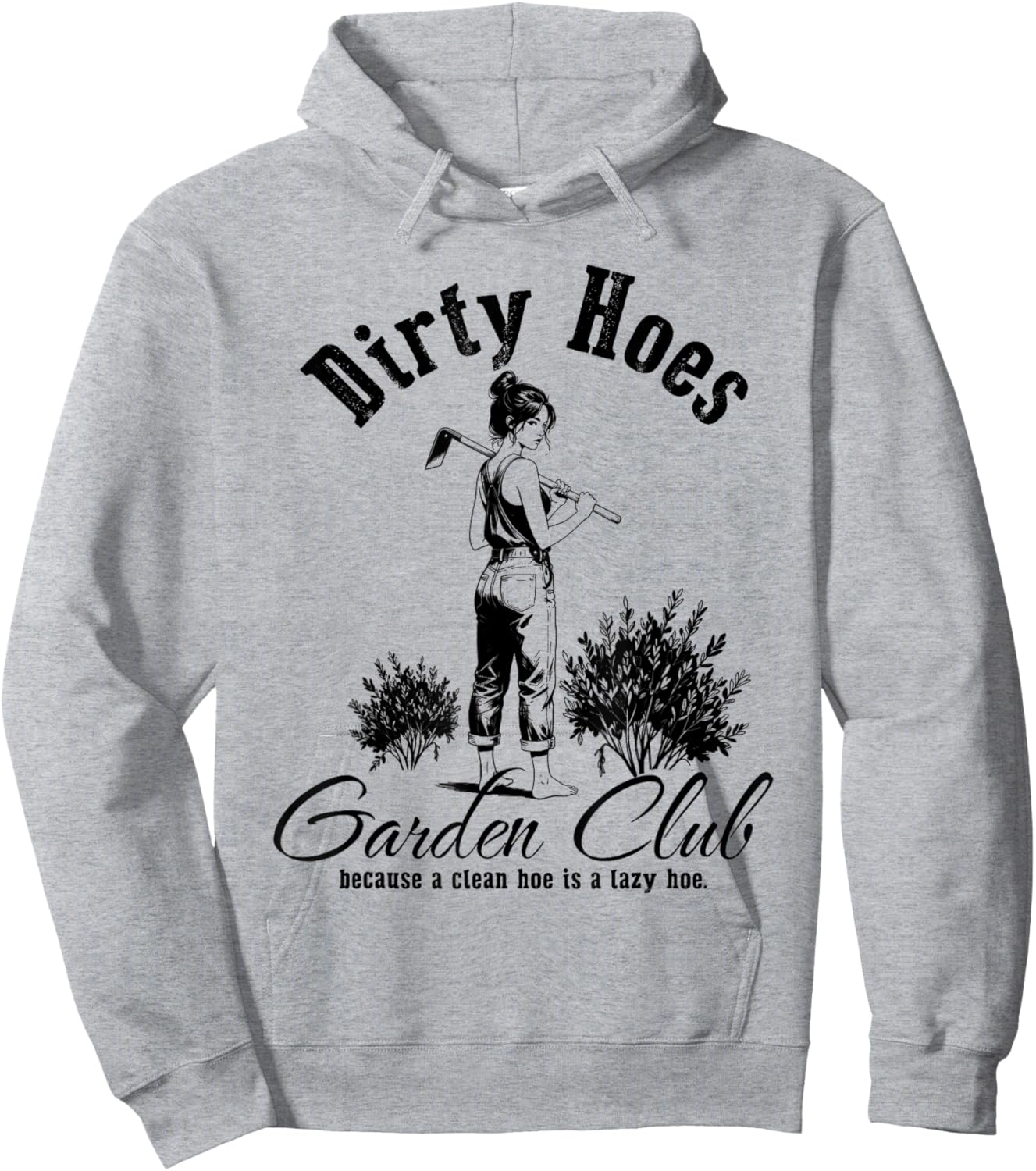 Dirty Hoes Garden Club Because A Clean Hoe is A Lazy Hoe Hoodie - Hoodie | Ash