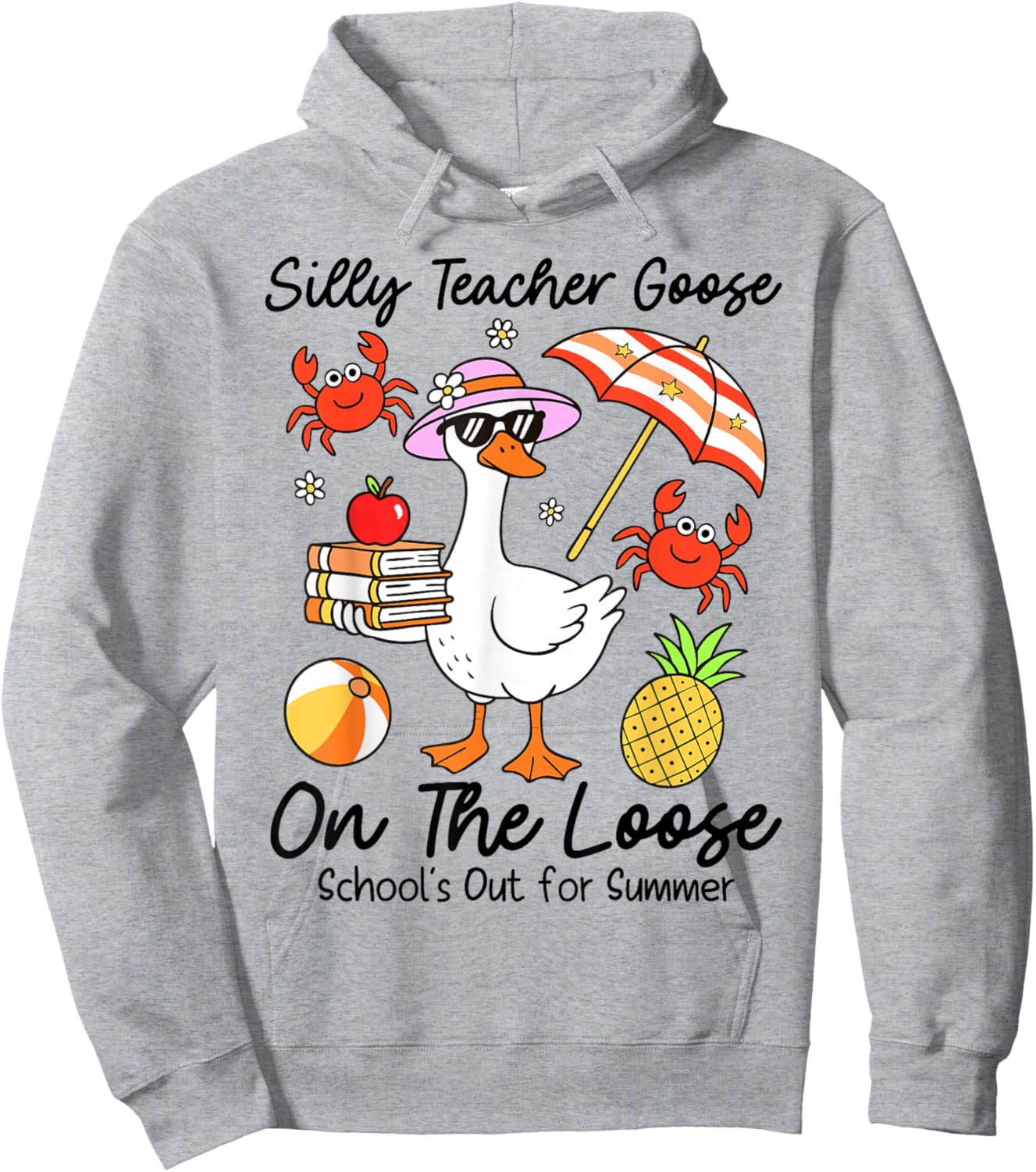 Silly Teacher Goose On The Loose School's Out For Summer Hoodie - Hoodie | Ash