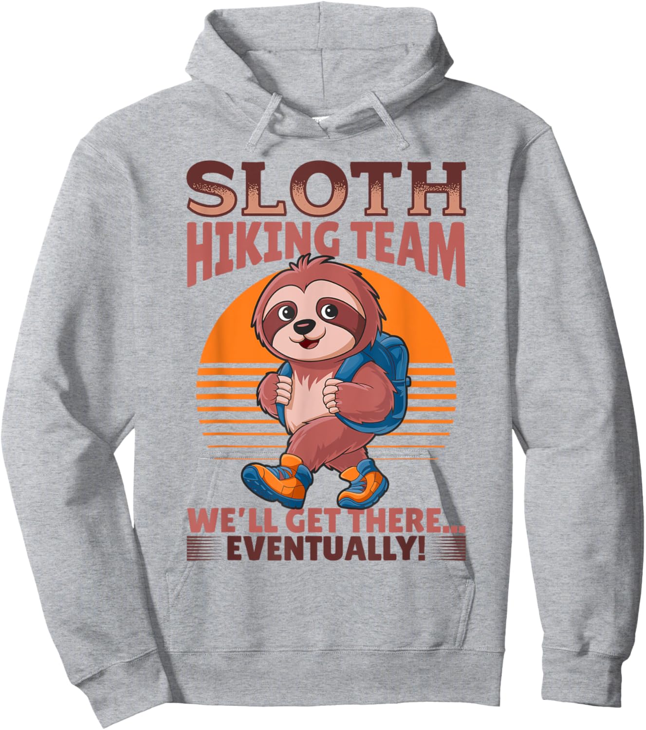 Sloth Hiking Mountains Sloth Hiking Team We'll get there... Hoodie - Hoodie | Ash