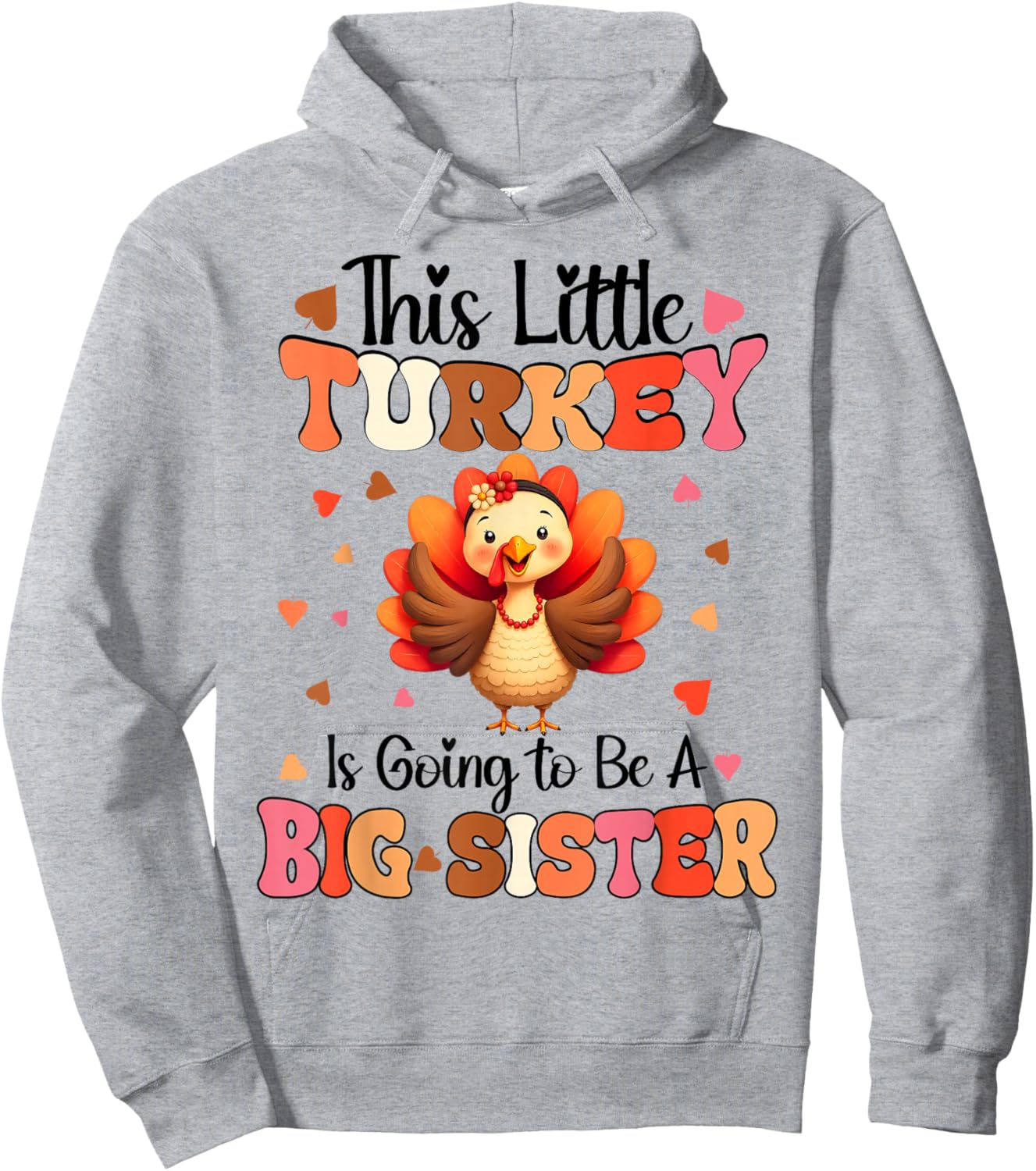 This Little Turkey is going to be Big Sister Thanksgiving Hoodie - Hoodie | Ash