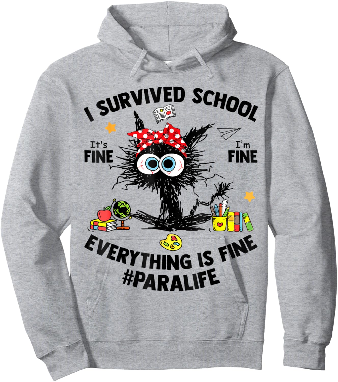 I Survived School Para Life Everything Is Fine Cat Hoodie - Hoodie | Ash