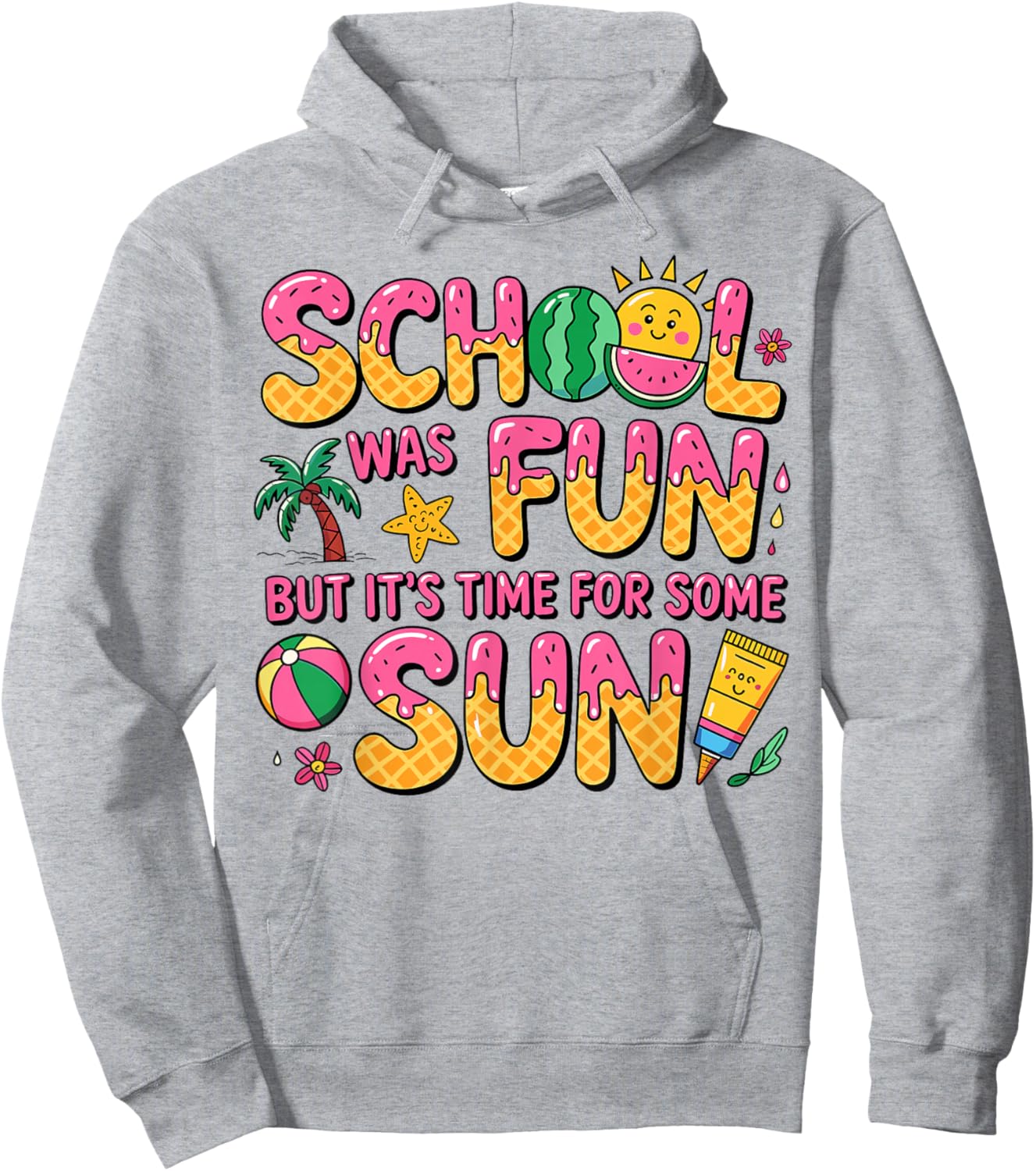 School Was Fun But Its Time For Some Sun Last Day Of School Hoodie - Hoodie | Ash