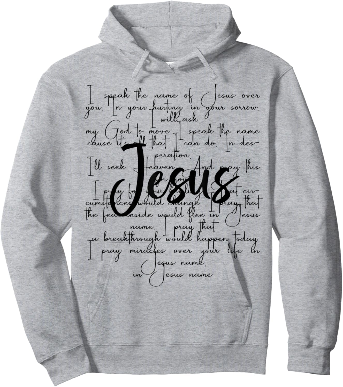 I Speak The Name Of Jesus Over You In Your Hurting In Your Hoodie - Hoodie | Ash