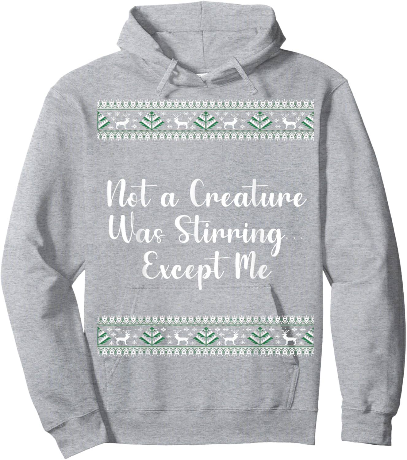 Not a Creature Was Stirring… Except Me Christmas Funny Hoodie - Hoodie | Ash