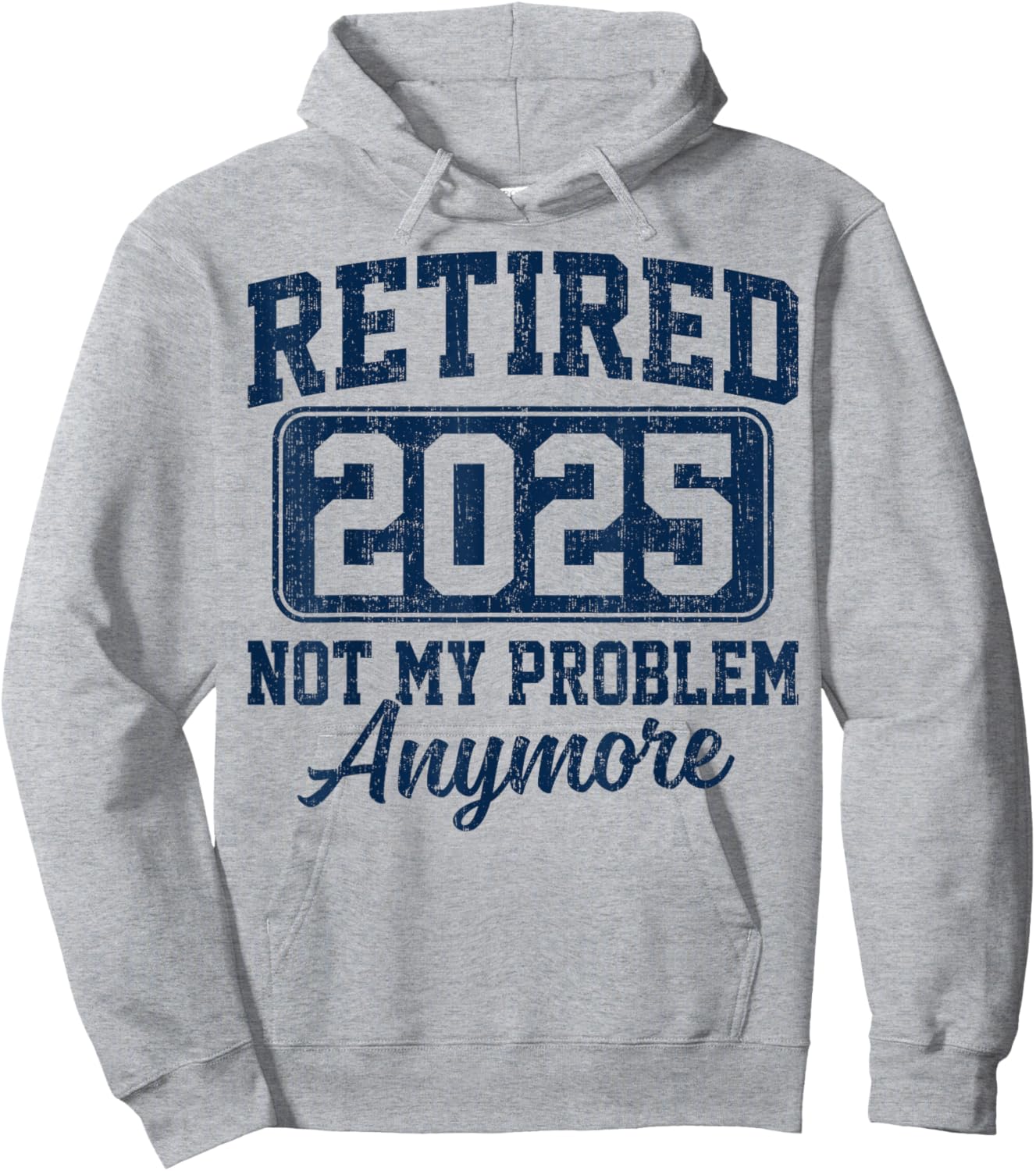 Retired 2025 Not My Problem Anymore Retirement Hoodie - Hoodie | Ash