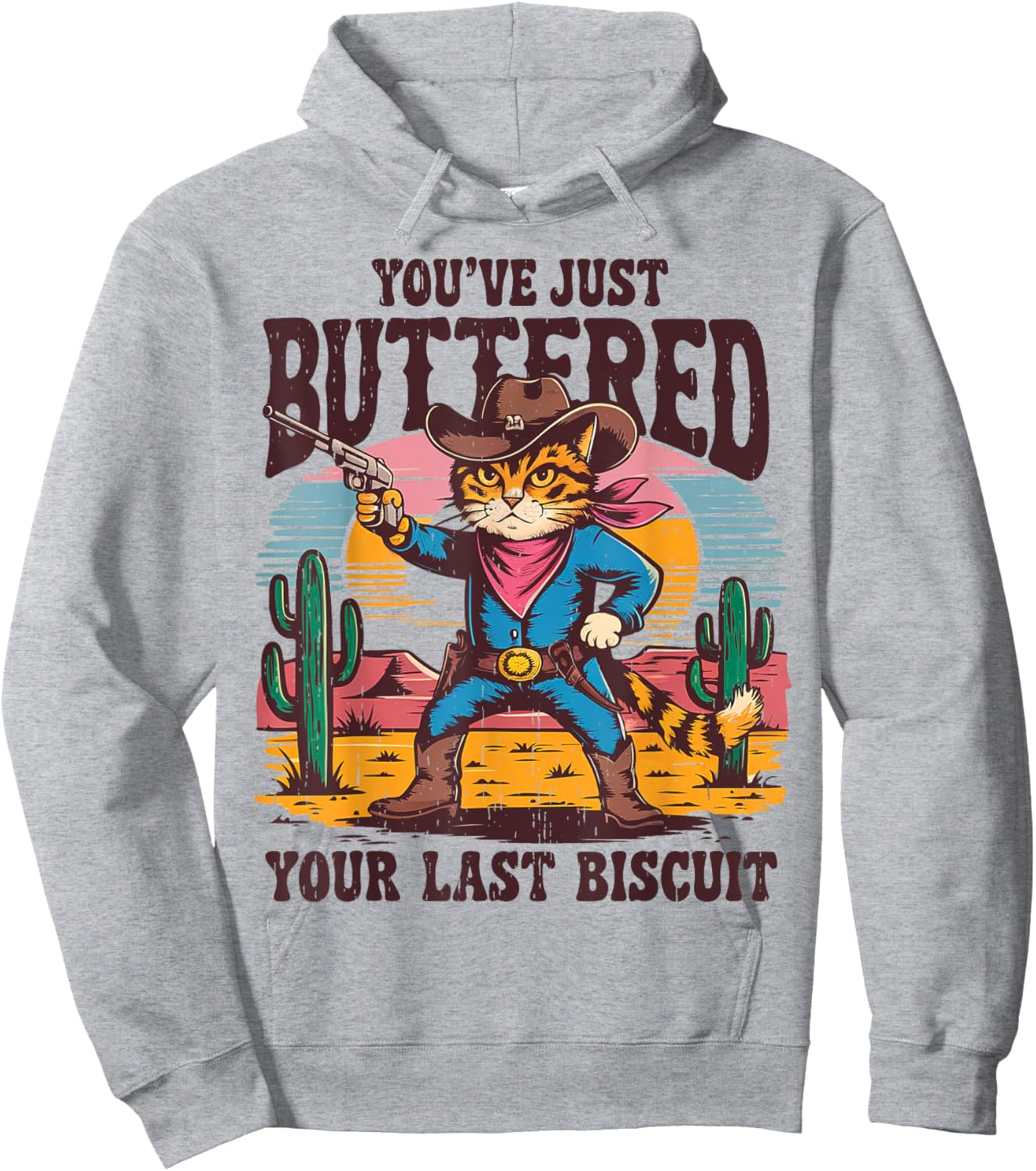 You've Just Buttered Your Last Biscuit Funny Cowboy Cat Hoodie - Hoodie | Ash