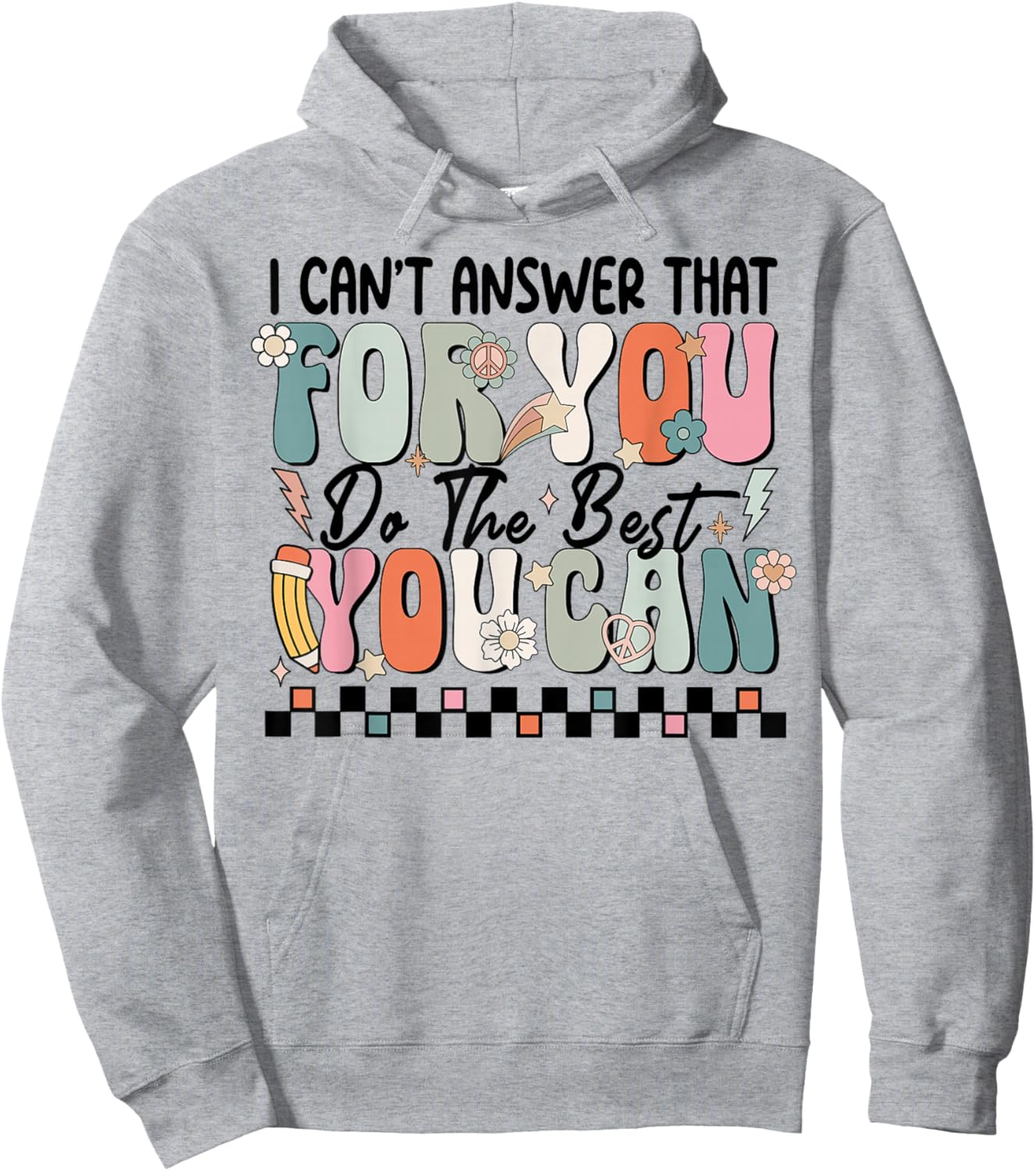 I Can't Answer That For You Do The Best You Can Testing Day Hoodie - Hoodie | Ash