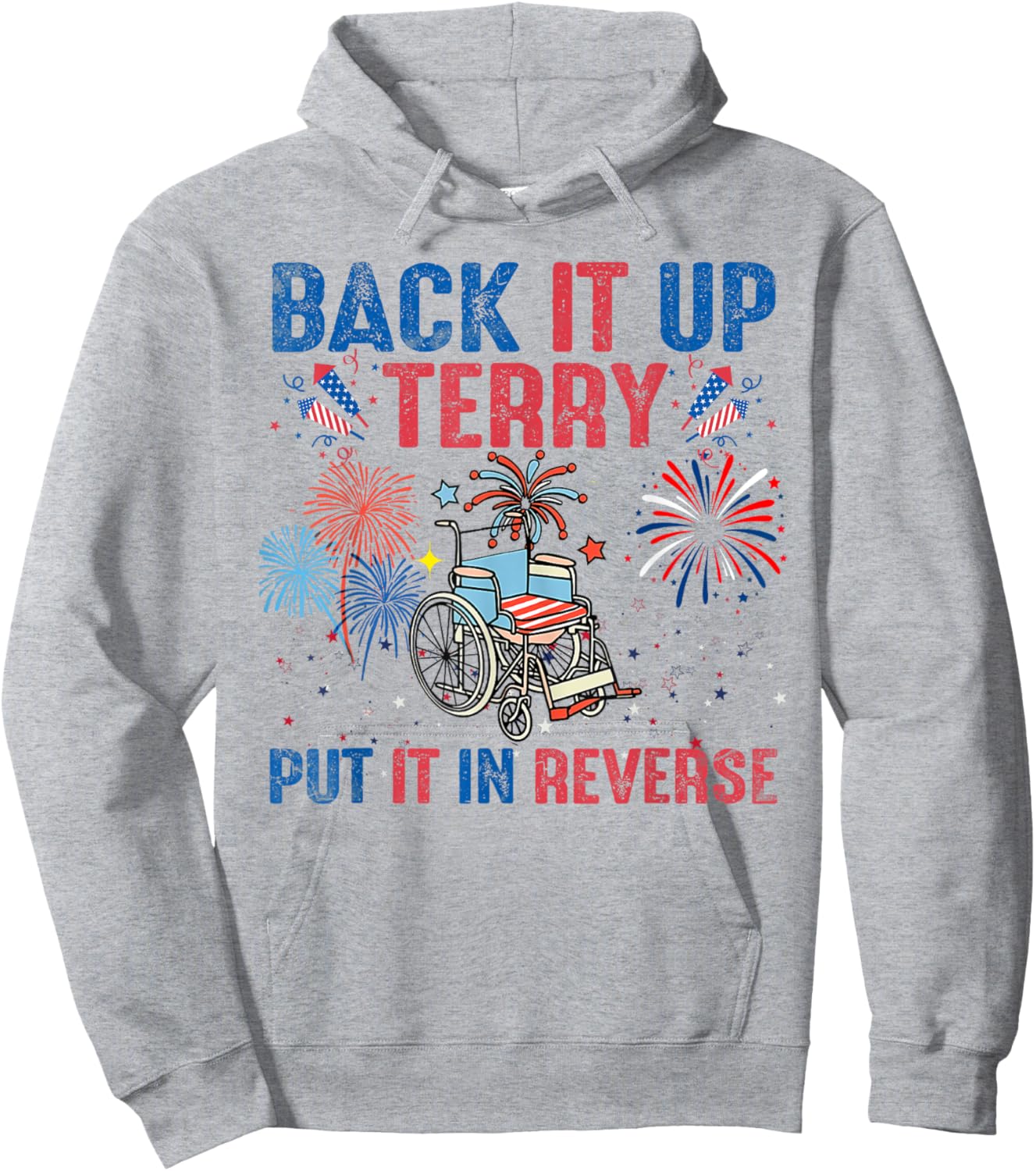 Back It Up Terry Put It In Reverse Firework Flag 4th Of July Hoodie - Hoodie | Ash