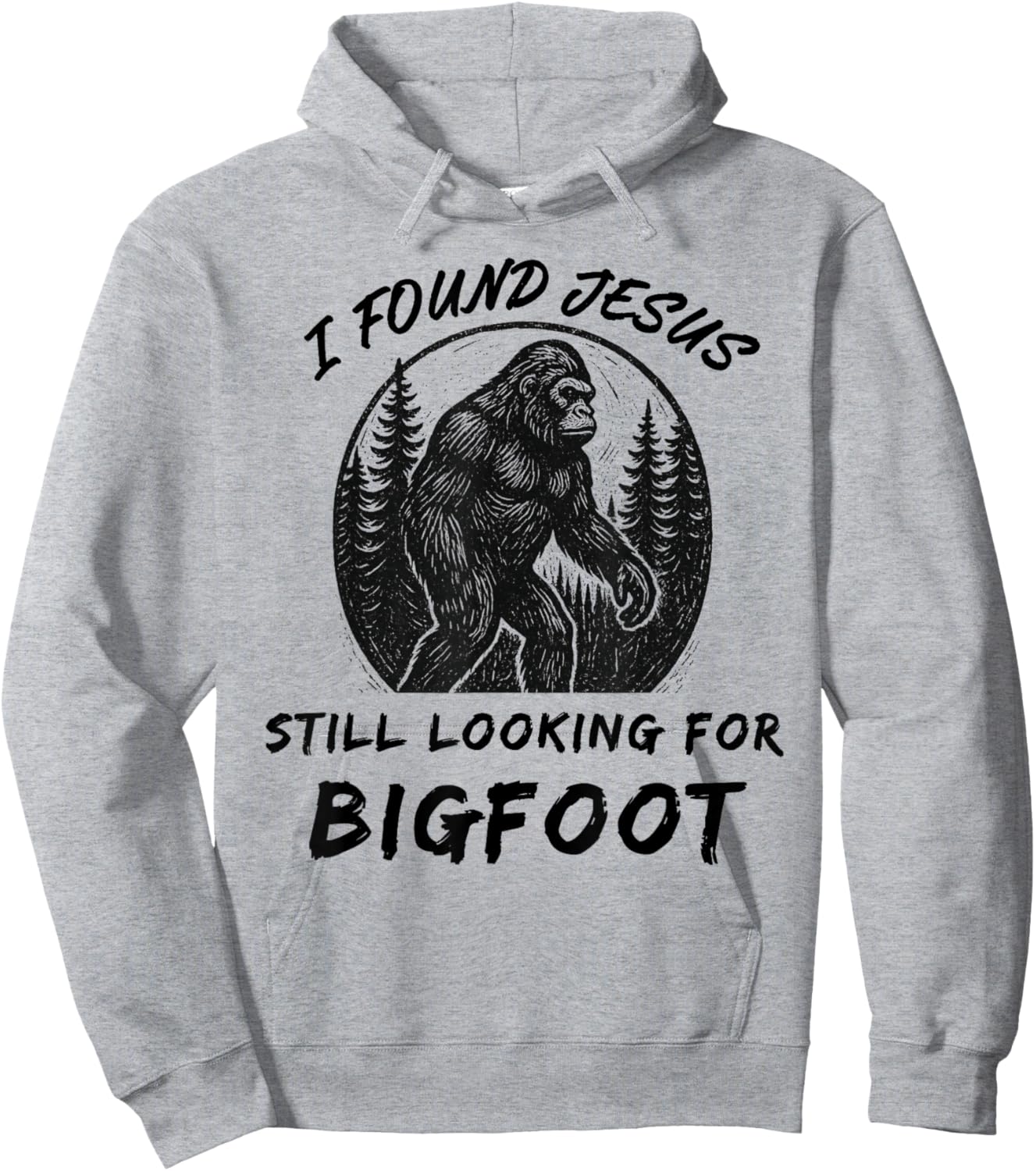 I Found Jesus Still Looking for Bigfoot Funny Found Jesus Hoodie - Hoodie | Ash