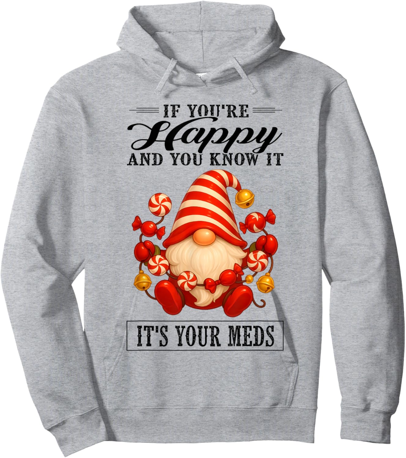 If You're Happy and You Know It It's Your Meds Hoodie - Hoodie | Ash