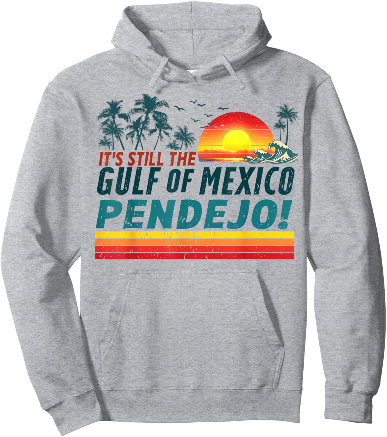 It's Still The Gulf of Mexico Pendejo Retro Men Women Beach Hoodie - Hoodie | Ash