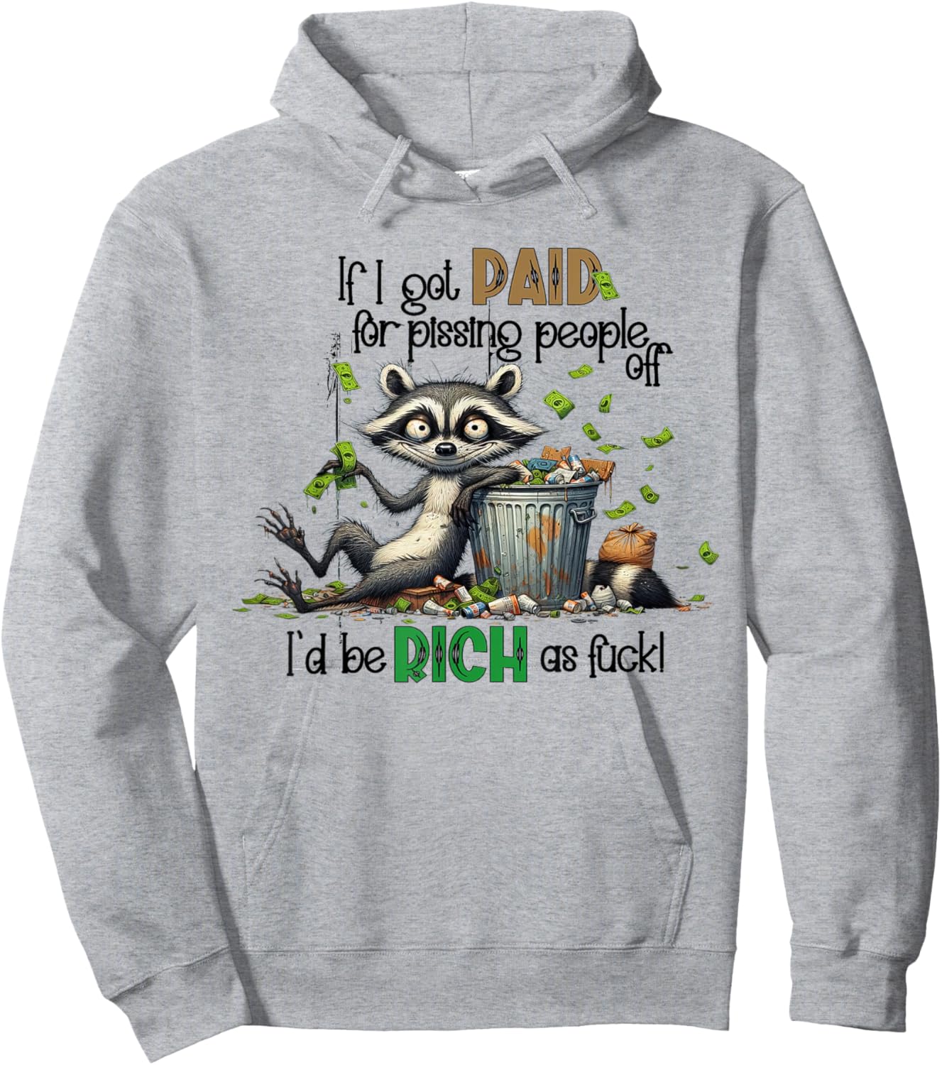 If I Got Paid For Pissing People Off Funny Raccoon Saying Hoodie - Hoodie | Ash