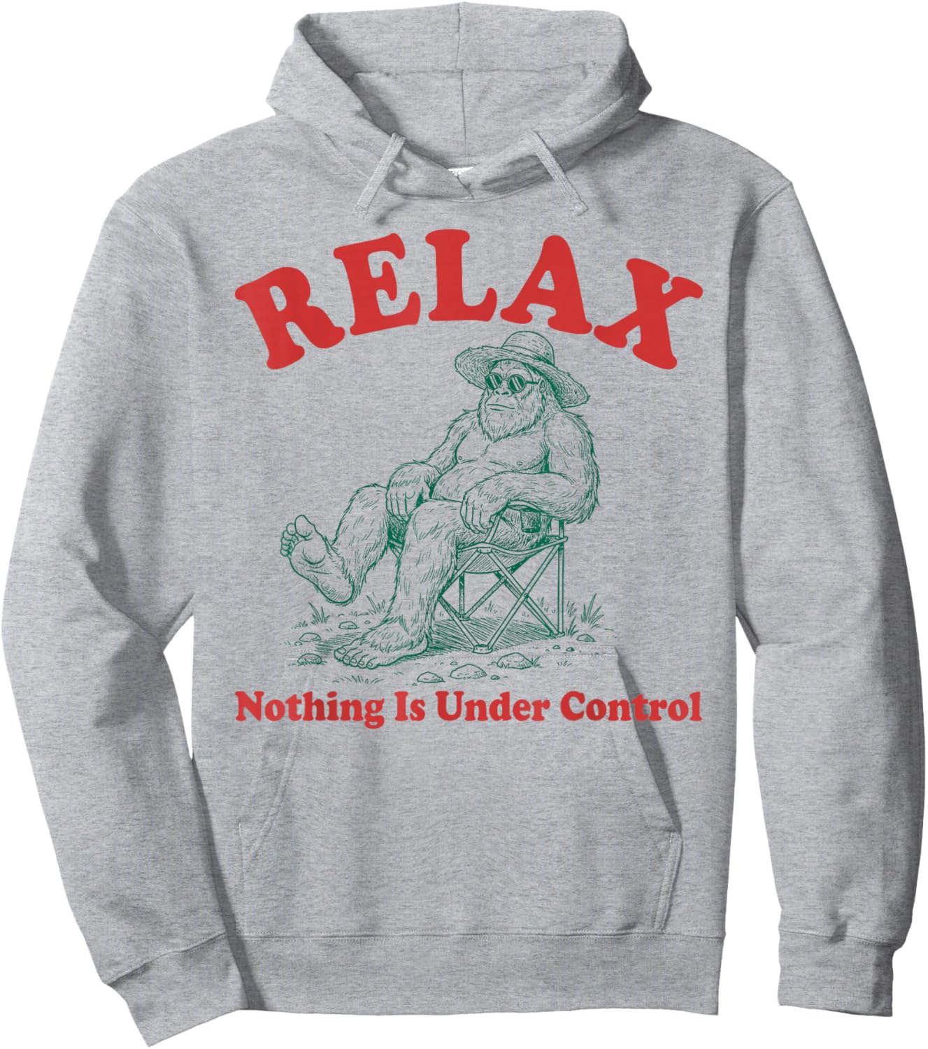 Relax Nothing is Under Control Funny Chill Bigfoot Lovers Hoodie - Hoodie | Ash