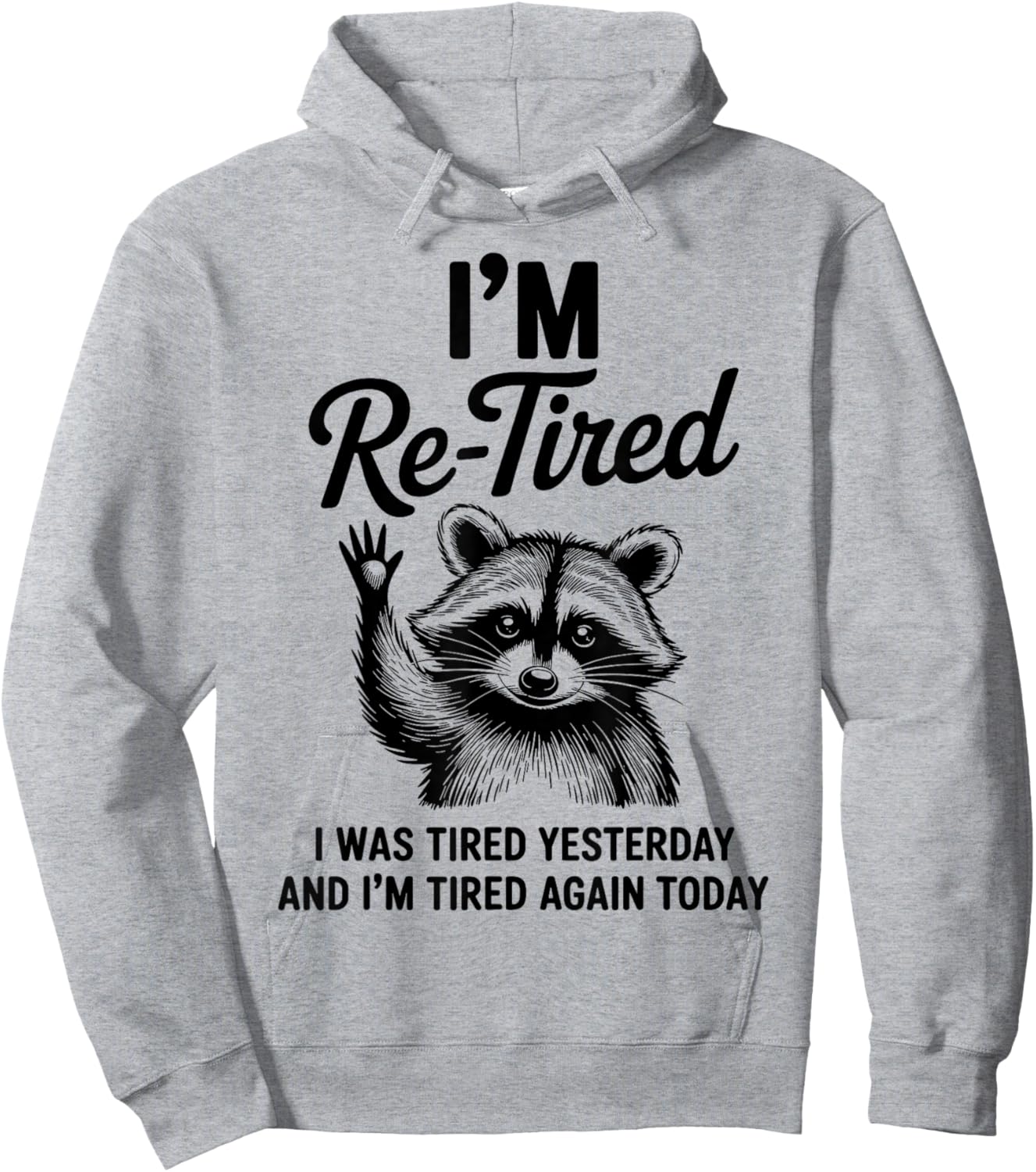 Re Tired I Was Tired Yesterday & I'm Tired Again Today Hoodie - Hoodie | Ash