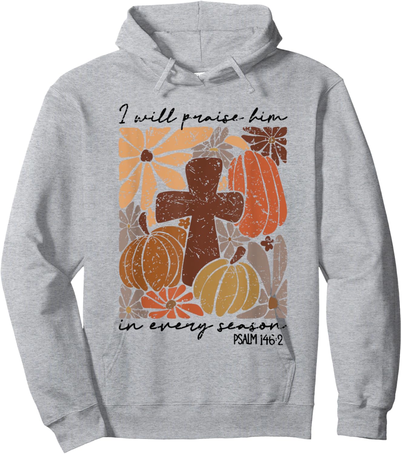 Retro I Will Praise Him In Every Season Jesus Thanksgiving Hoodie - Hoodie | Ash